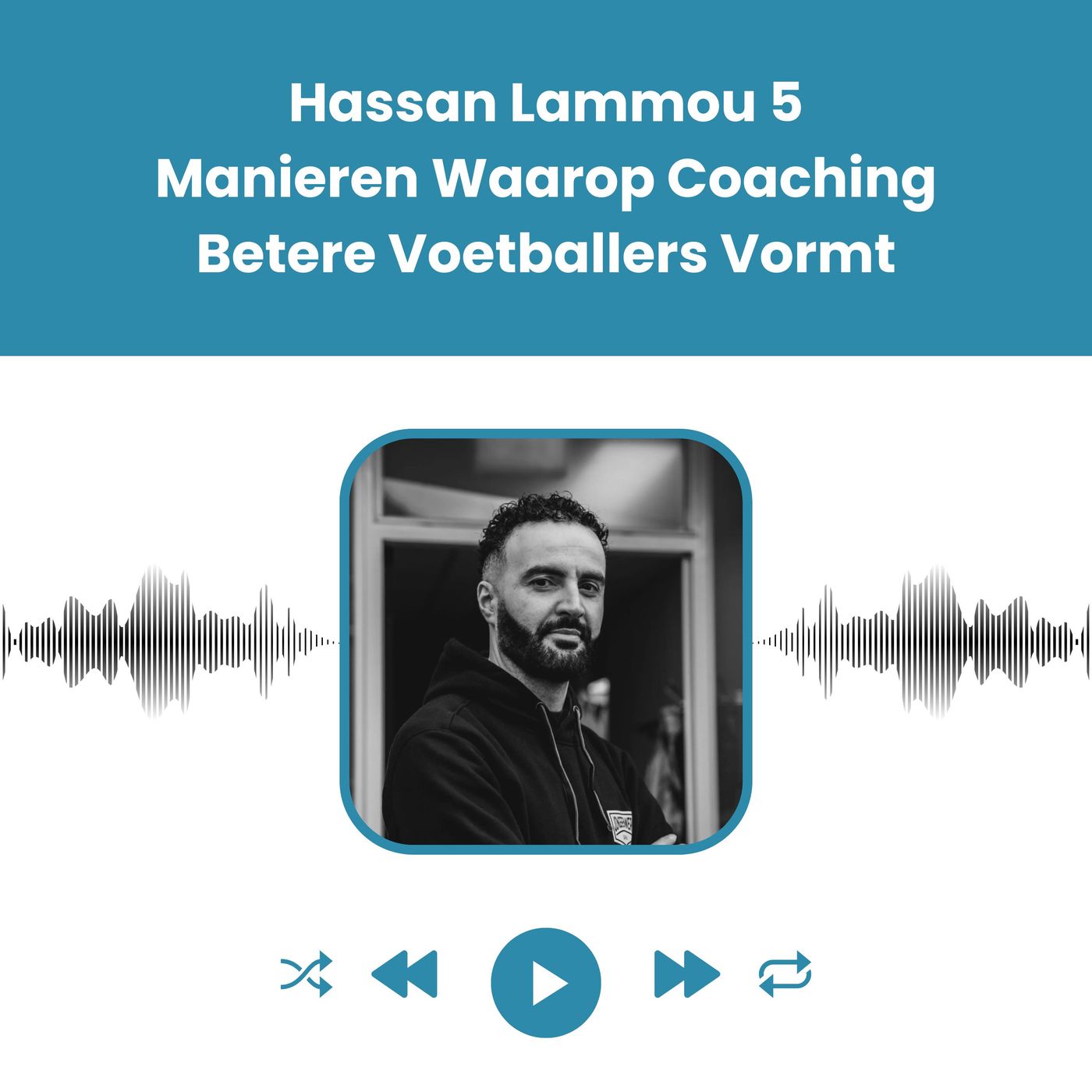 Hassan Lammou 5 Manieren Waarop Coaching Betere Voetballers Vormt episode artwork