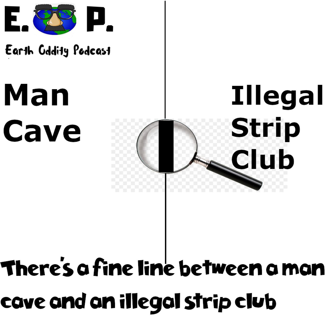 Earth Oddity 55: There's a fine line between a man cave and an illegal strip club episode artwork