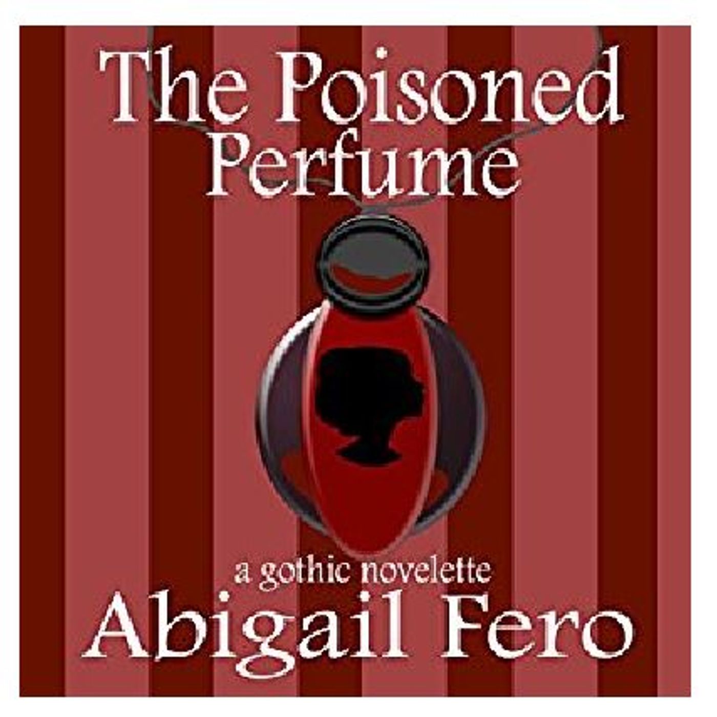 The Poisoned Perfume By Abigail Fero Narrated By Angel Clark episode artwork