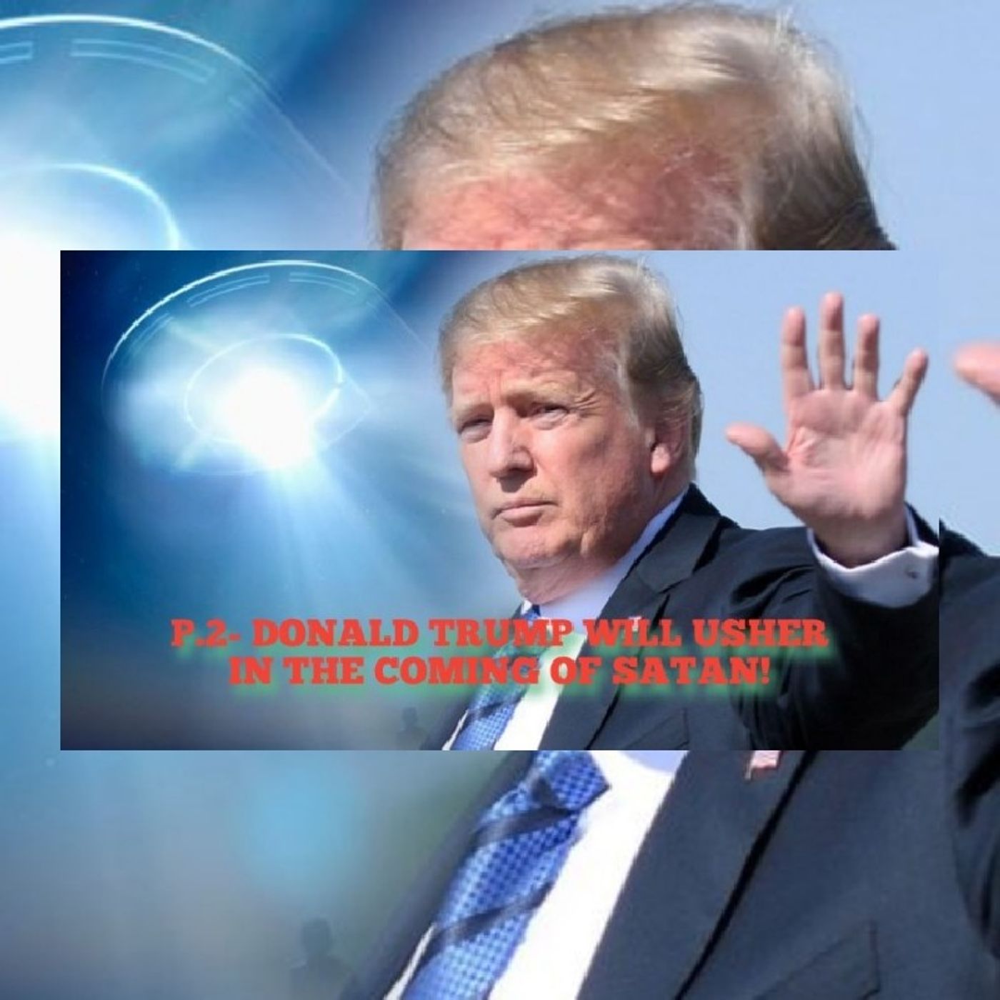 P.2- DONALD TRUMP WILL USHER IN THE COMING OF SATAN! episode artwork