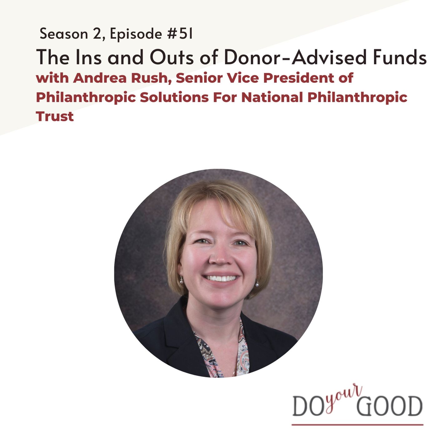 #151 The Ins and Outs of Donor-Advised Funds with Andrea Rush, Senior Vice President of Philanthropic Solutions For National Philanthropic T episode artwork