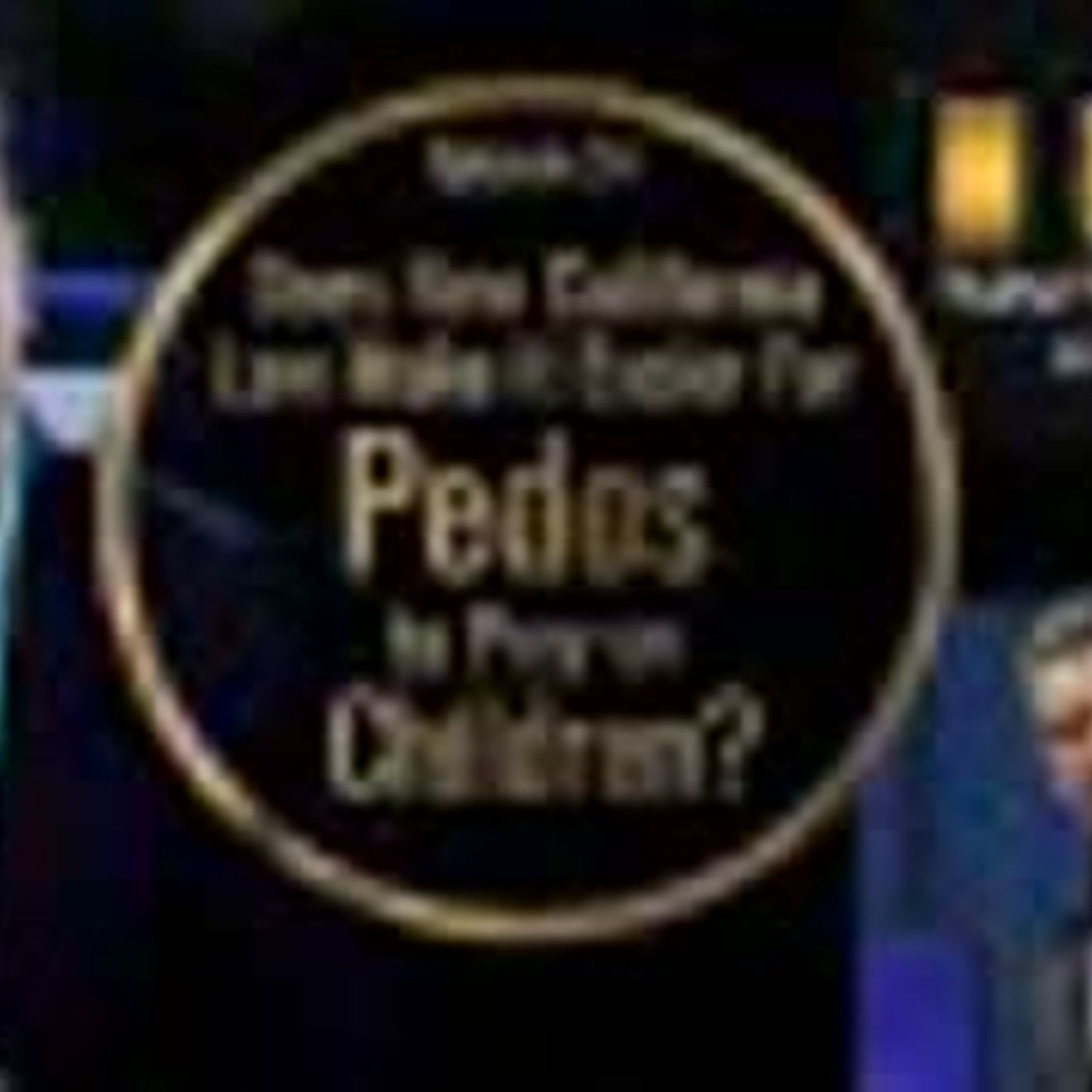 Does New California Law Make It Easier For Pedos to Prey on Children