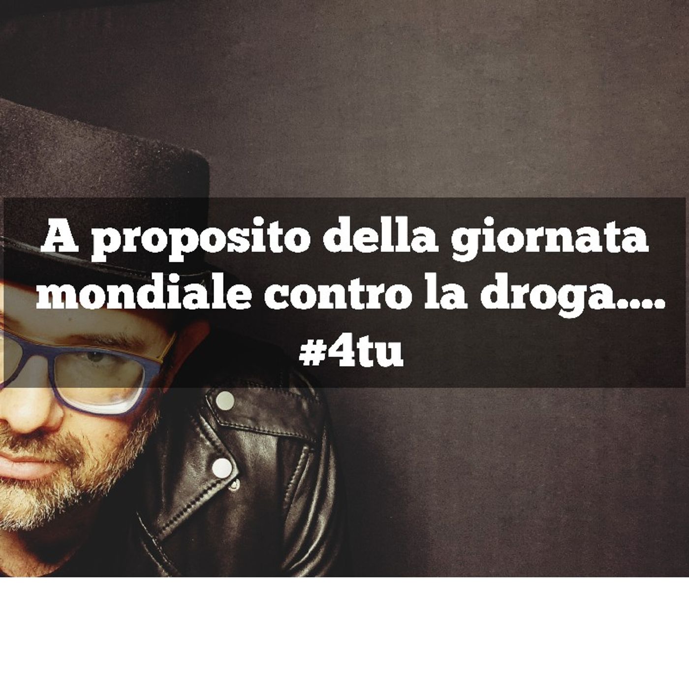 Episodio 915 - A proposito della giornata mondiale contro la droga.... #4tu #videopodcast #riflessioni episode artwork