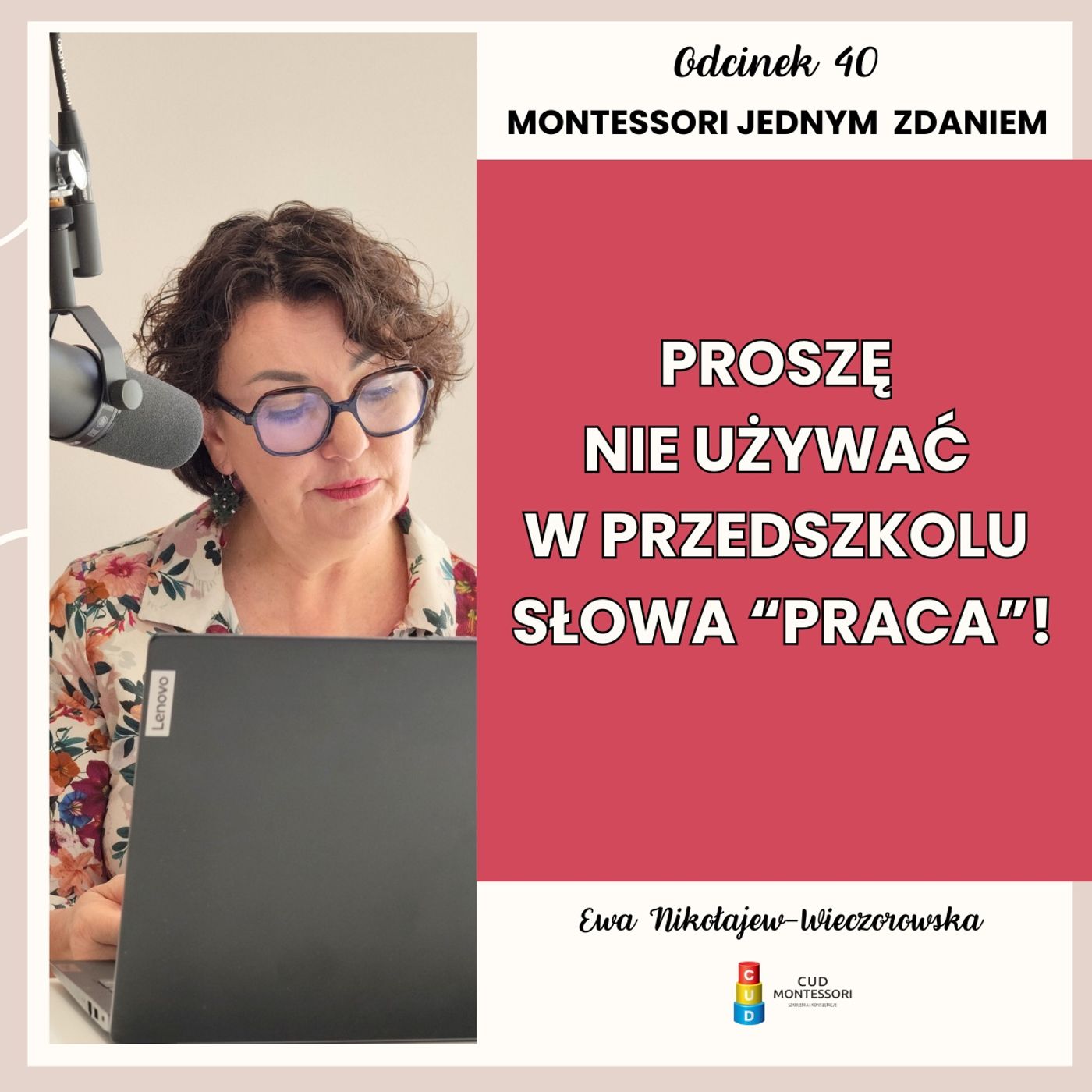 Montessori jednym zdaniem - Proszę nie używać  w przedszkolu, słowa “praca”! - Odcinek 40