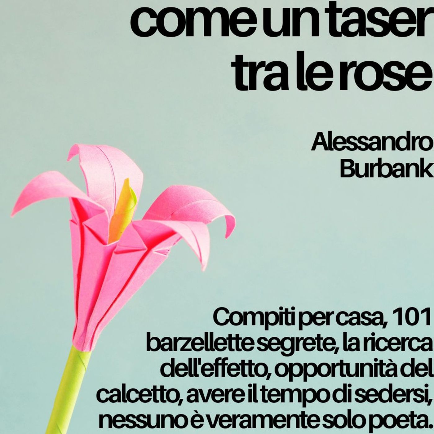 Come un taser tra le rose