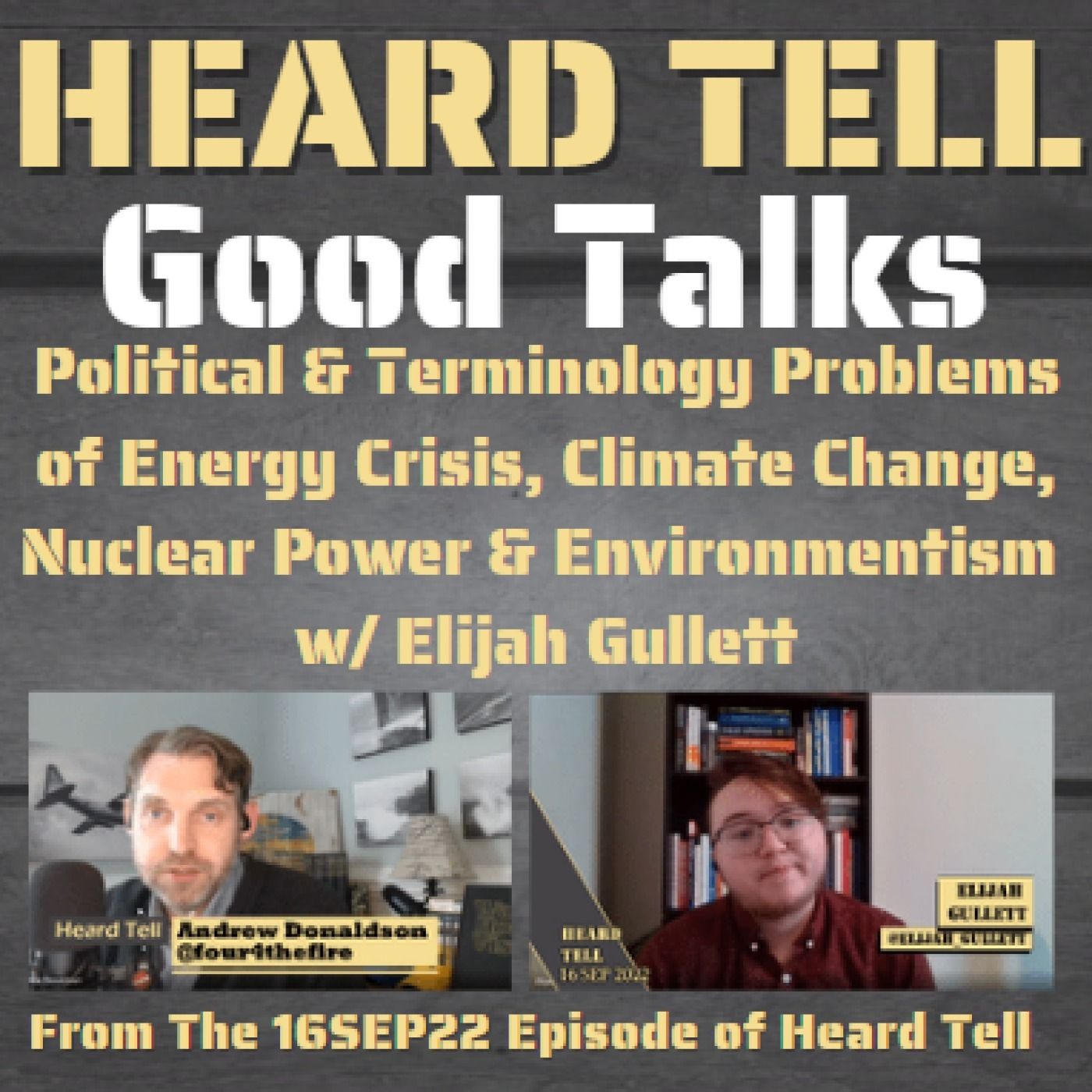 Good Talks: Political & Terminology Problems of Energy Crisis, Nuclear Power & Environmentism w/ Elijah Gullett