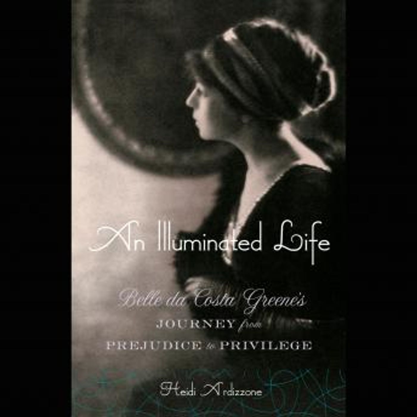 An Illuminated Life: Belle da Costa Greene's Journey from Prejudice to Privilege by Heidi Ardizzone episode artwork
