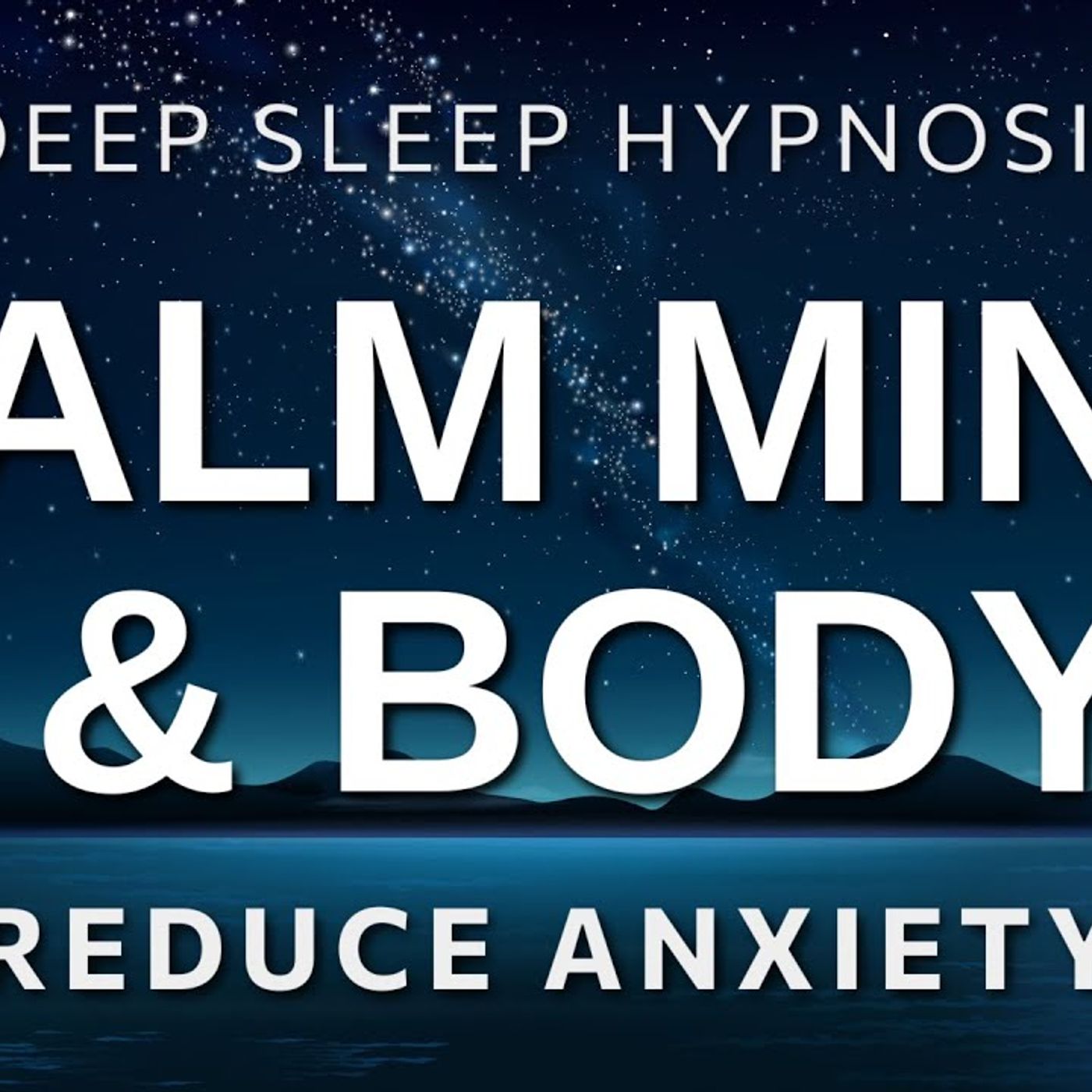 Deep Sleep Hypnosis to Calm Mind & Body  Overcome Insomnia, Reduce Anxiety & Fall Asleep Fast - Michael Sealey episode artwork