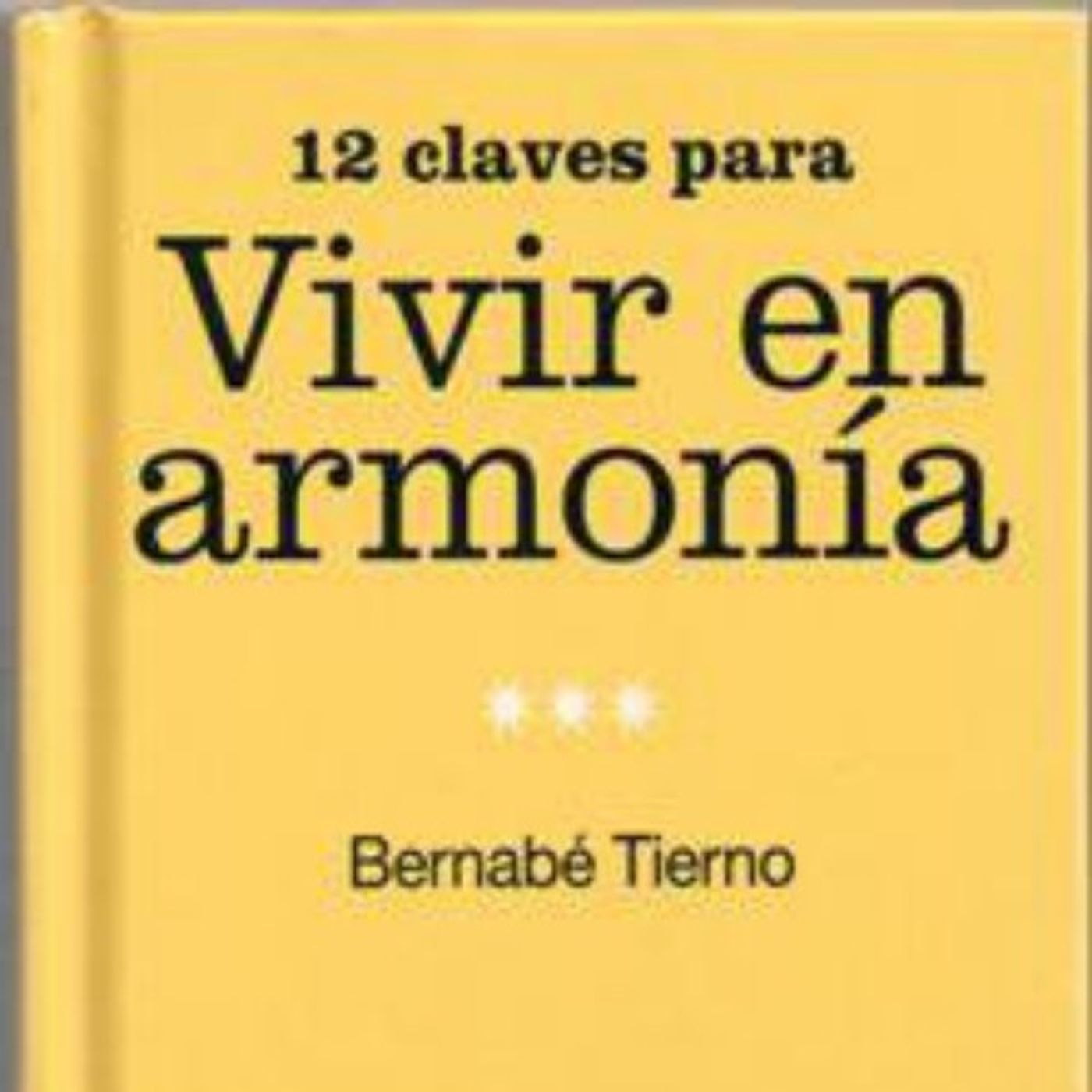 (Resumen) 12 claves para vivir en armonia - Bernabe Tierno