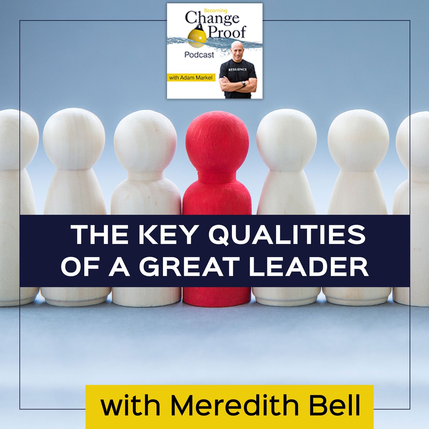 The Key Qualities Of A Great Leader With Meredith Bell