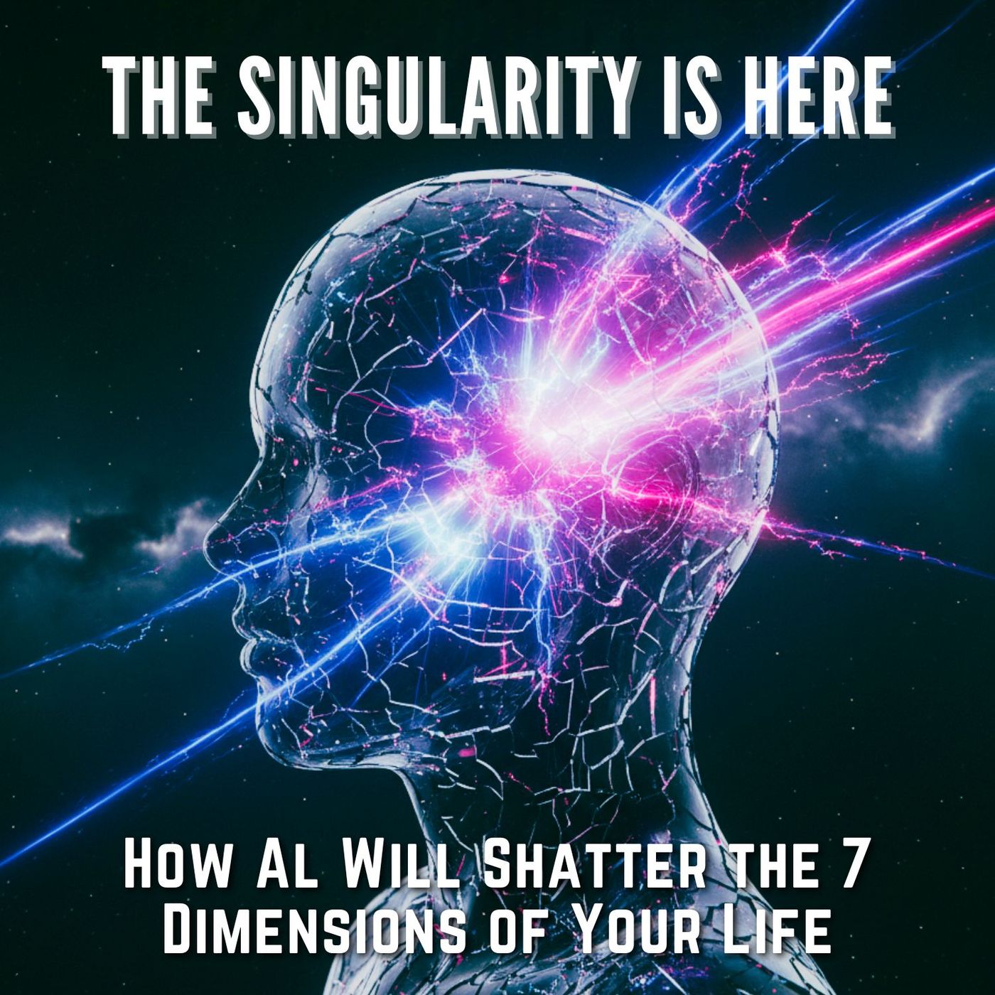 The SINGULARITY is Here: How AI Will SHATTER the 7 Dimensions of Your LIFE episode artwork