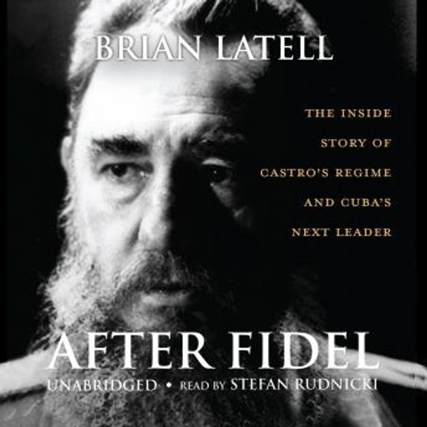 After Fidel: The Inside Story of Castro’s Regime and Cuba’s Next Leader by Brian Latell episode artwork