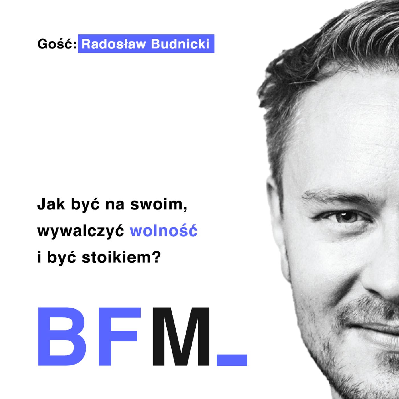 O potrzebie wolności i spokoju ducha – w pracy i w życiu (Gość: Radek Budnicki)