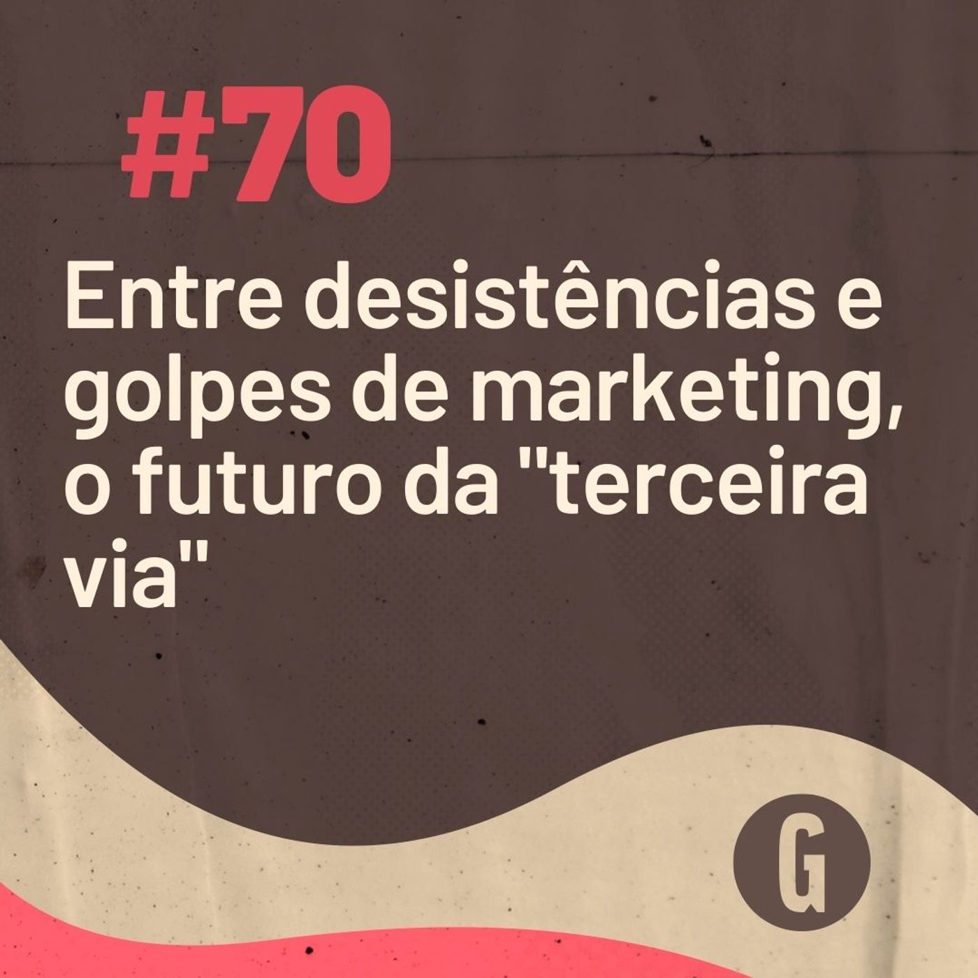 O Papo É #70: Entre desistências e golpes de marketing, o futuro da "terceira via" episode artwork