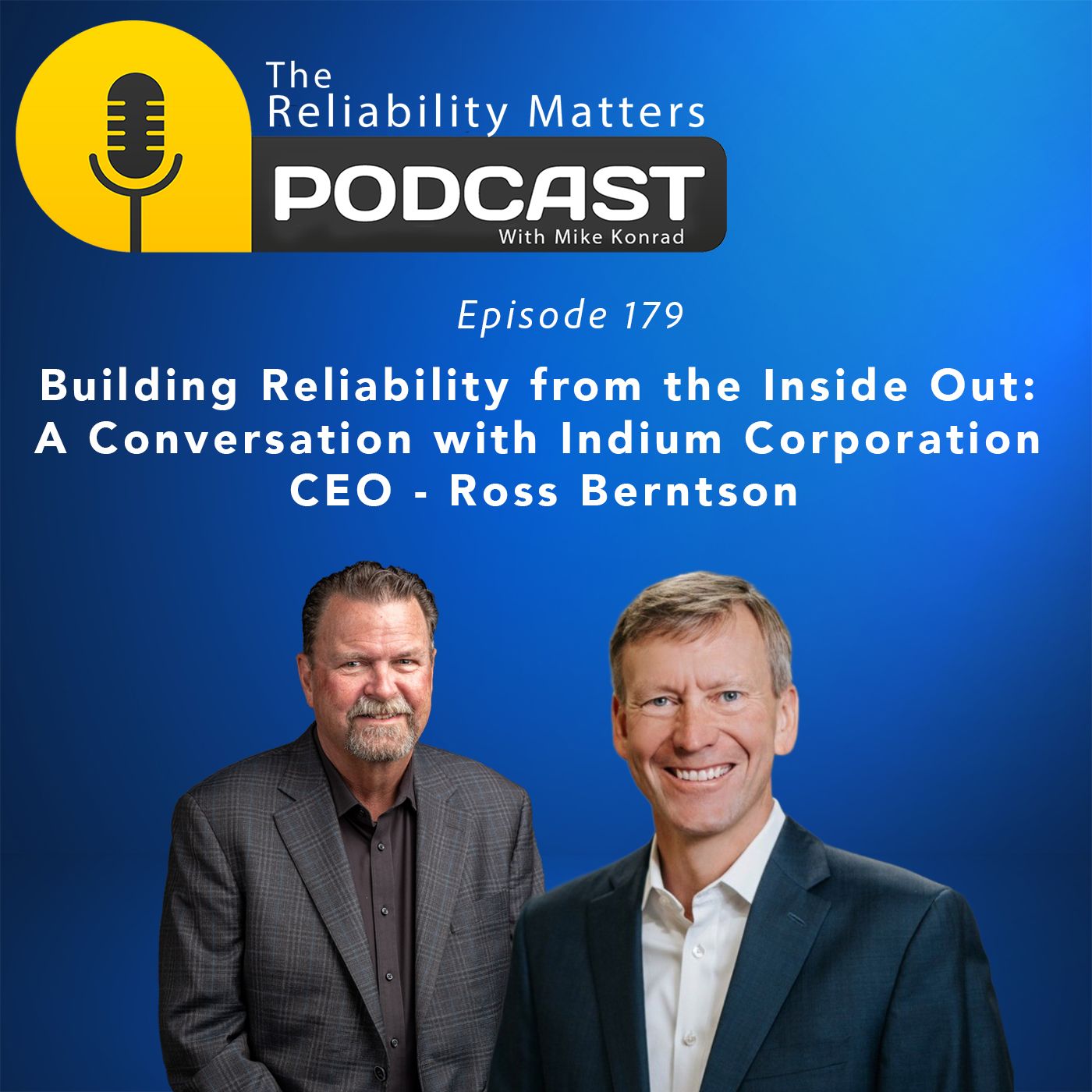Building Reliability from the Inside Out: Indium's CEO’s on Innovation & Reliability with Ross Berntson Building Reliability from the Inside Out: Indium's CEO’s on Innovation & Reliability with Ross Berntson