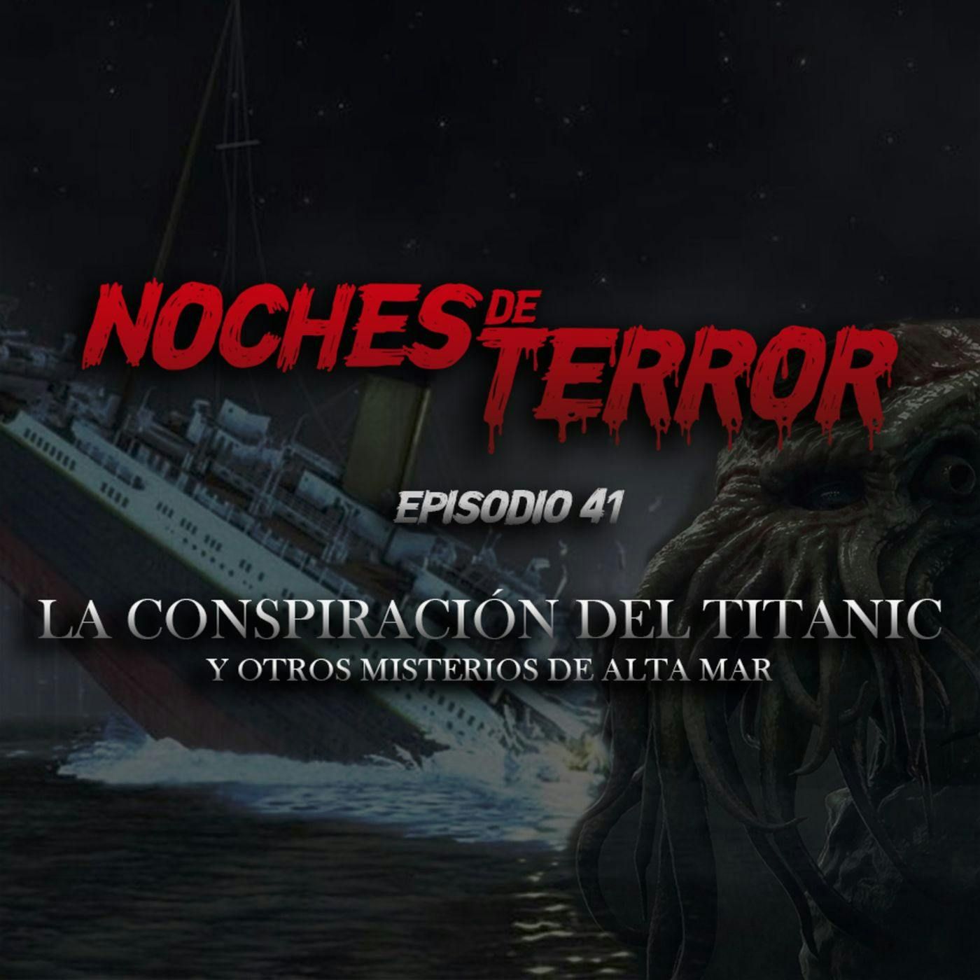Ep 41: La Conspiración del Titanic y Otros Misterios de Alta Mar episode artwork