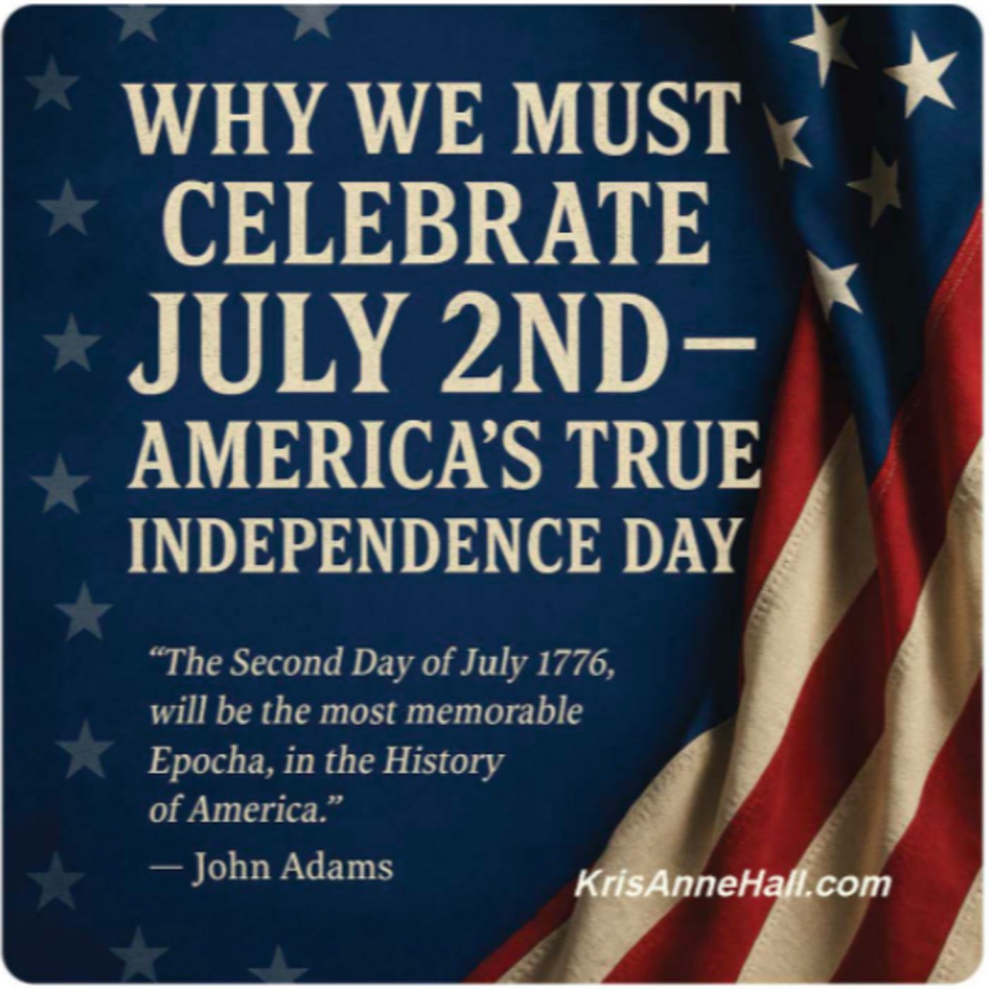 Ep. 1854: Why We Must Celebrate July 2nd- America’s True Independence Day