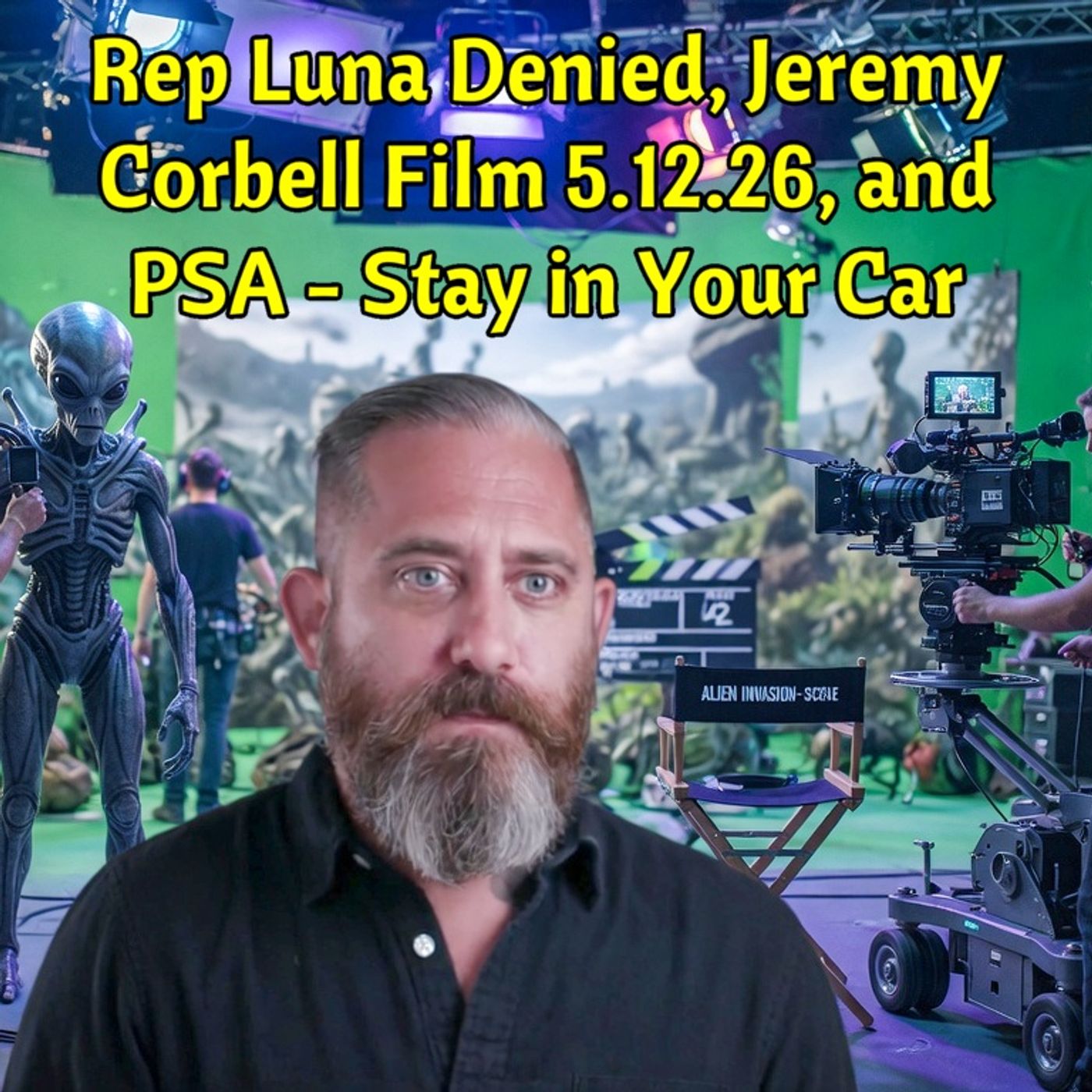 Rep Luna Denied, Jeremy Corbell Film 5.12.26, and PSA - Stay in Your Car #UFO