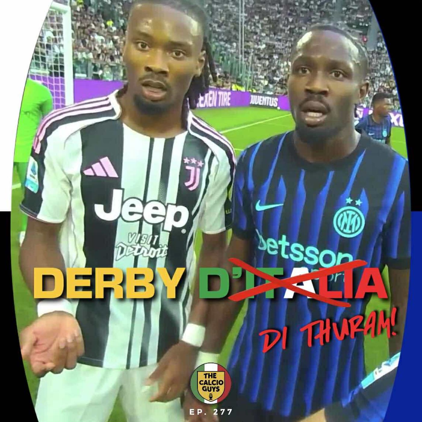 Juve & Inter with Instant Classic Derby D'Italia - Ep. 277 Ft. Daniel Lucci from AJC