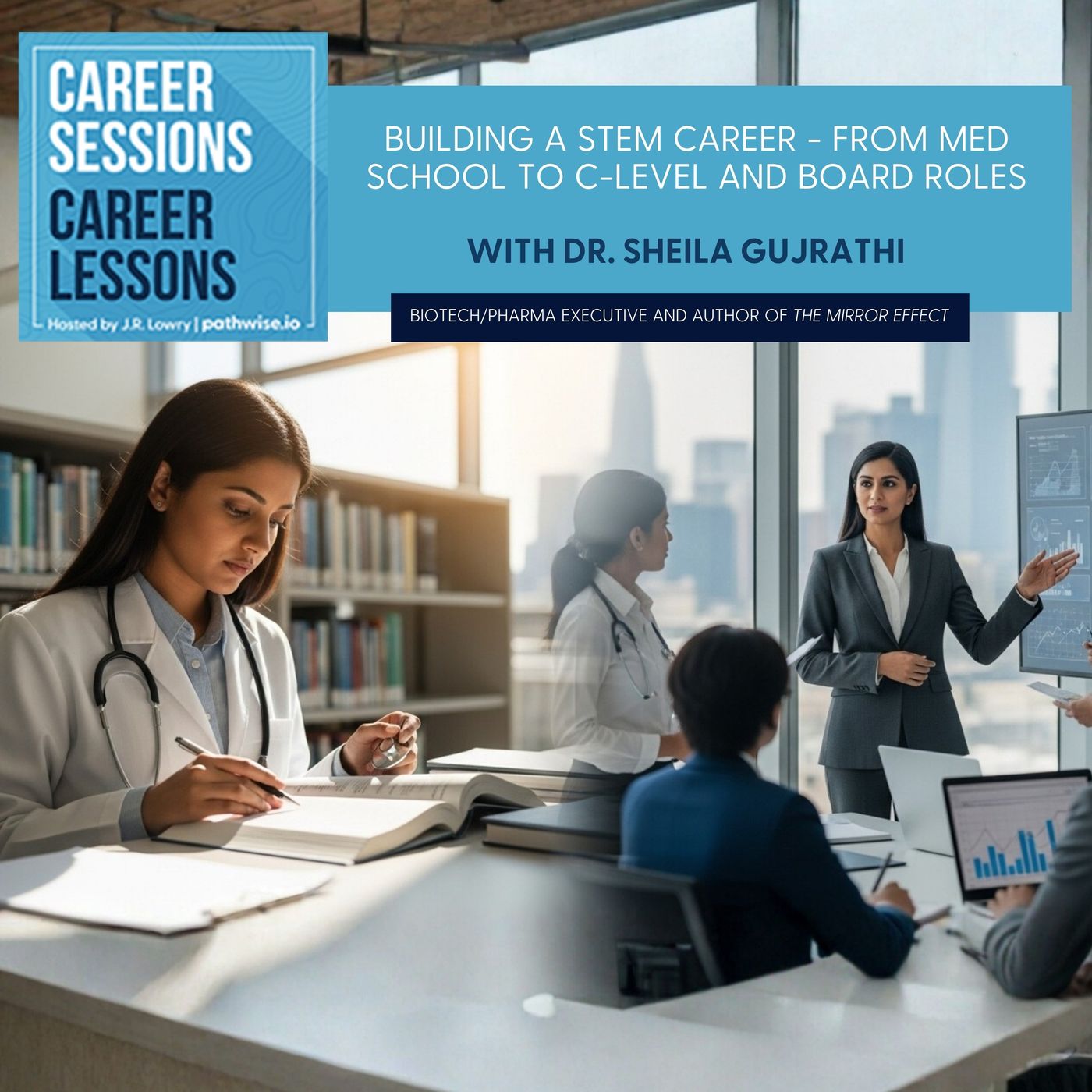 Building A STEM Career - From Med School To C-Level and Board Roles With Dr. Sheila Gujrathi episode artwork