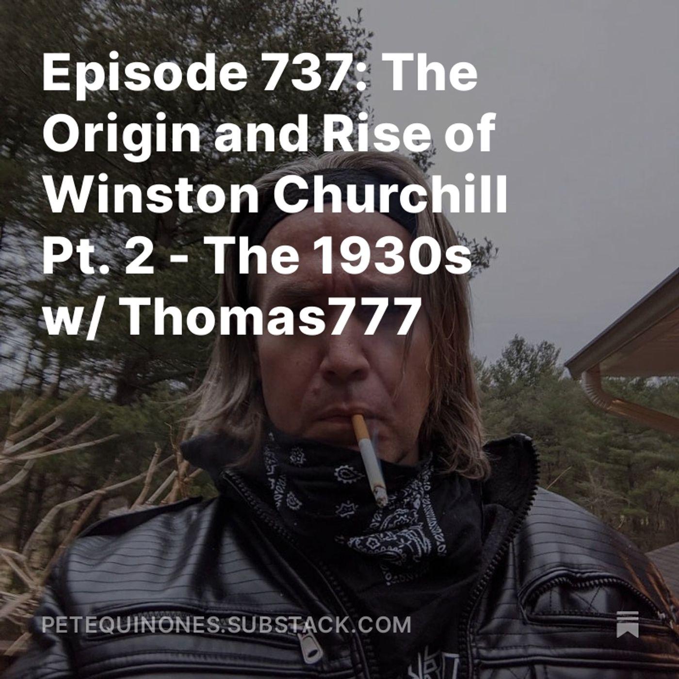 Episode 737: The WW2 Series Part 5 - The Origin and Rise of Winston Churchill Pt. 2 - The 1930s w/ Thomas777