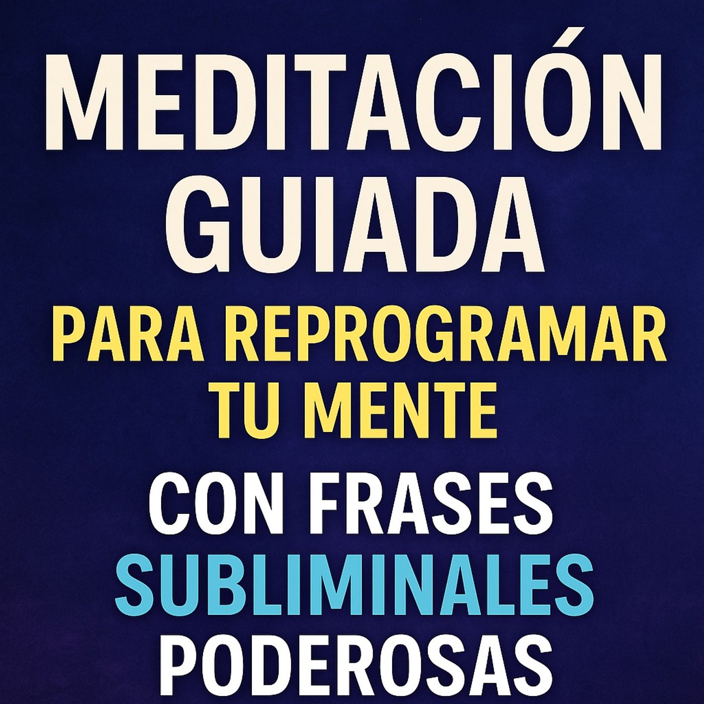 Meditación Guiada para Reprogramar tu Mente con Frases Subliminales Poderosas episode artwork