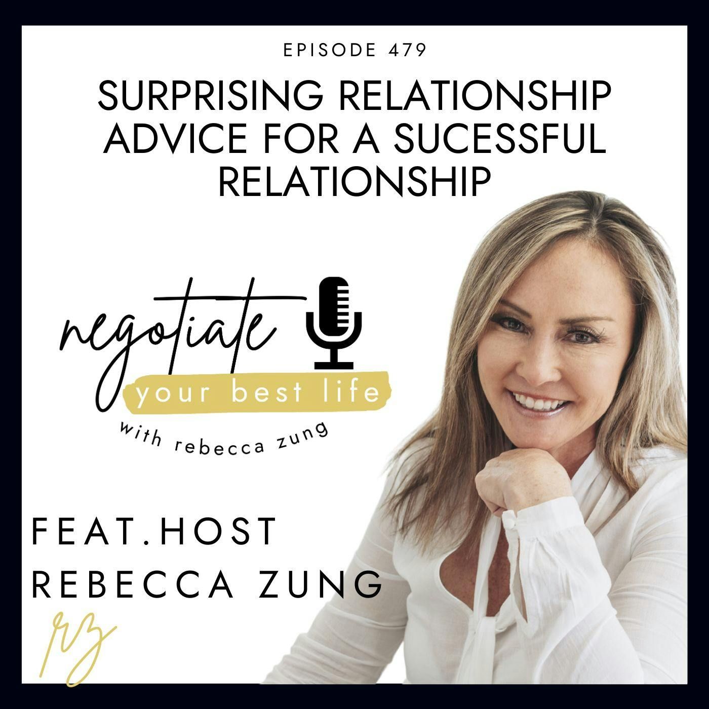 Surprising Relationship Advice for a Successful Relationship on Rebecca Zung's Negotiate Your Best Life #479 episode artwork