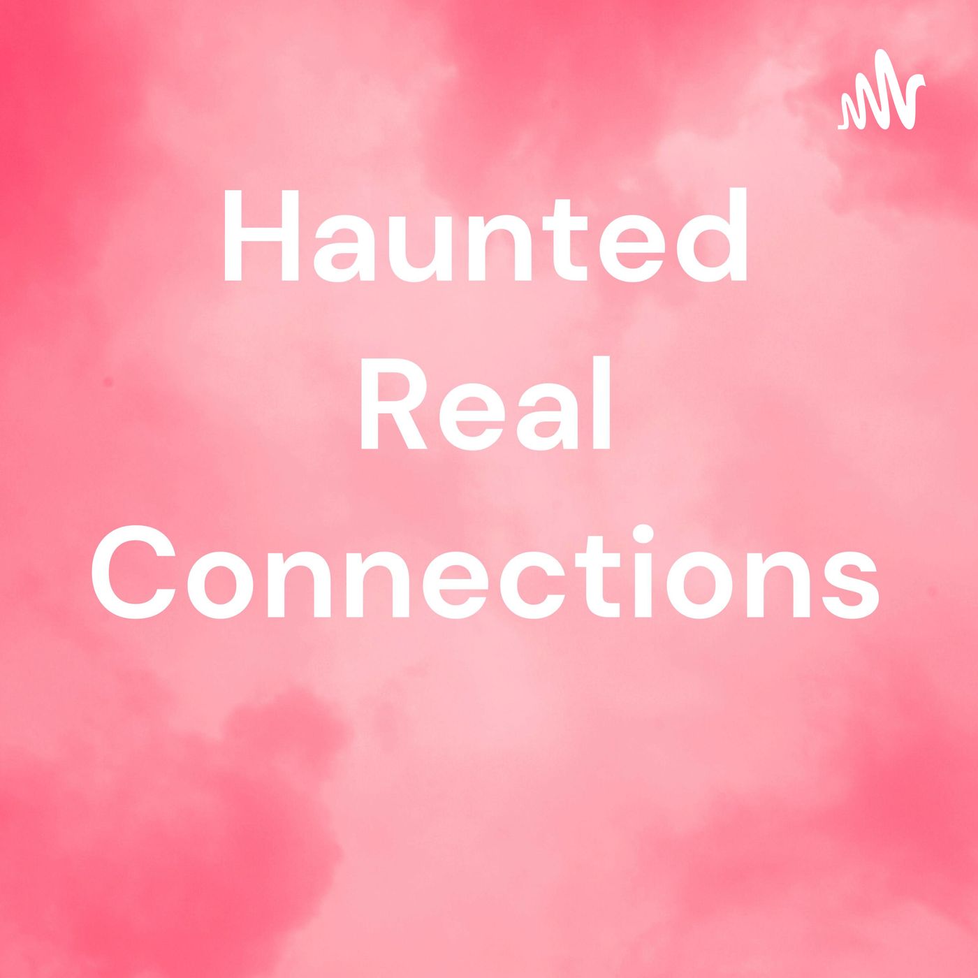 Haunted Real Connections