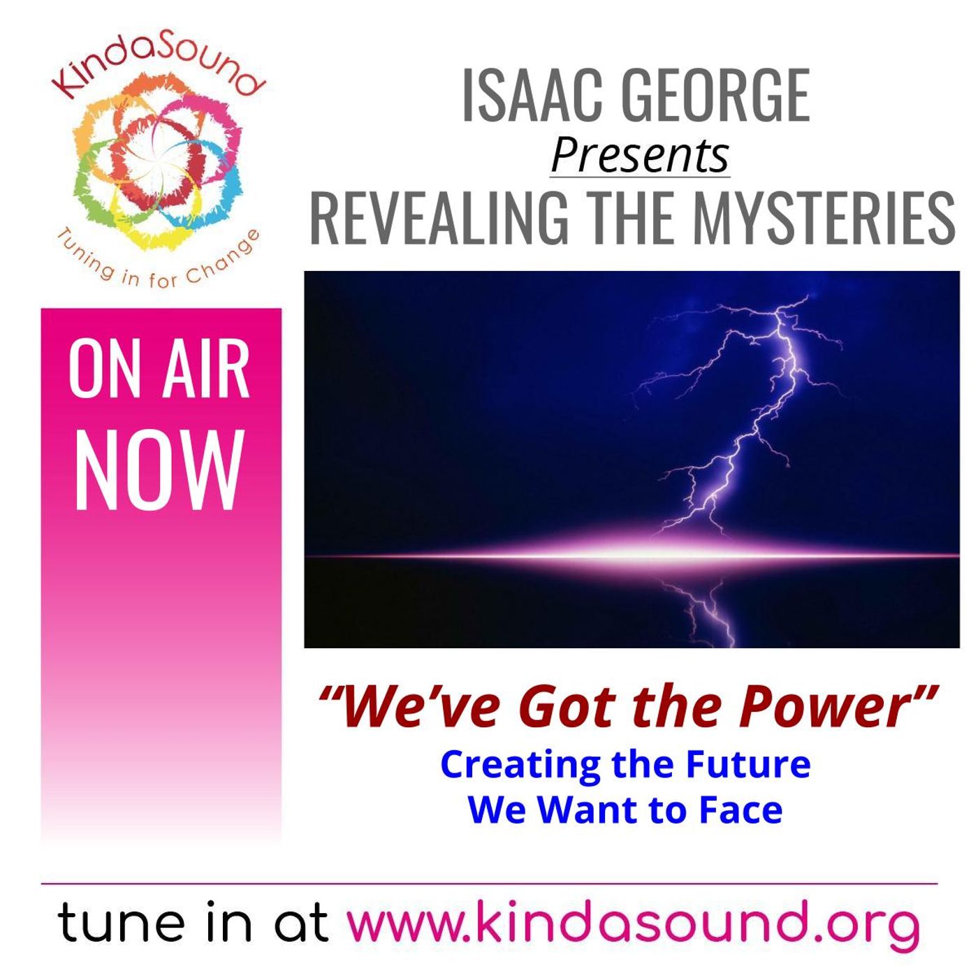 We’ve Got the Power: Creating the Future We Want to Face | Revealing the Mysteries with Isaac George