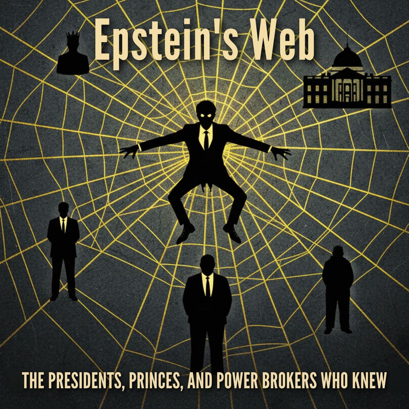 EPSTEIN's Web: The Presidents, Princes, and Power Brokers Who Knew