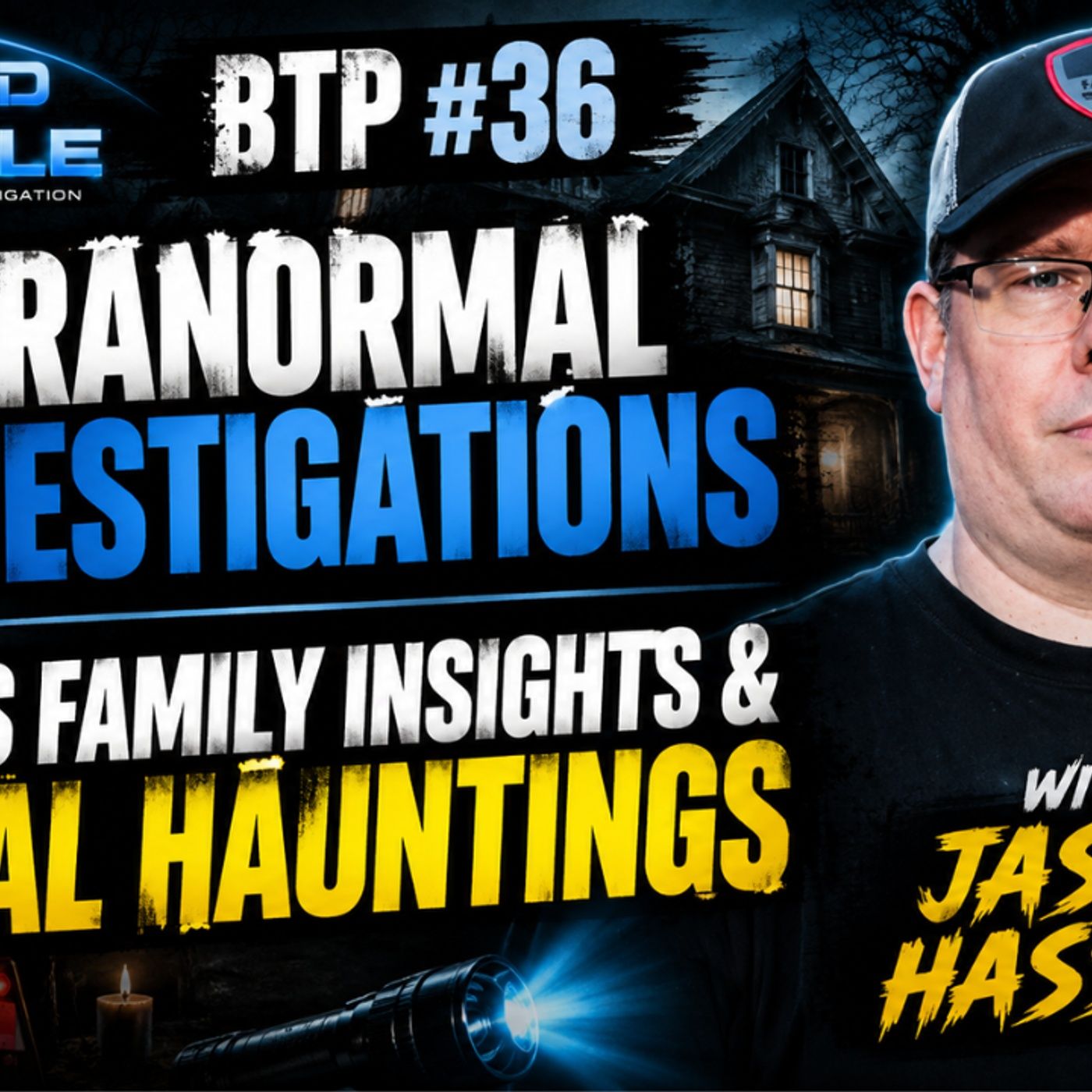 BTP #36 Paranormal Investigations, TAPS Family Insights & Real Hauntings with Jason Hassler episode artwork