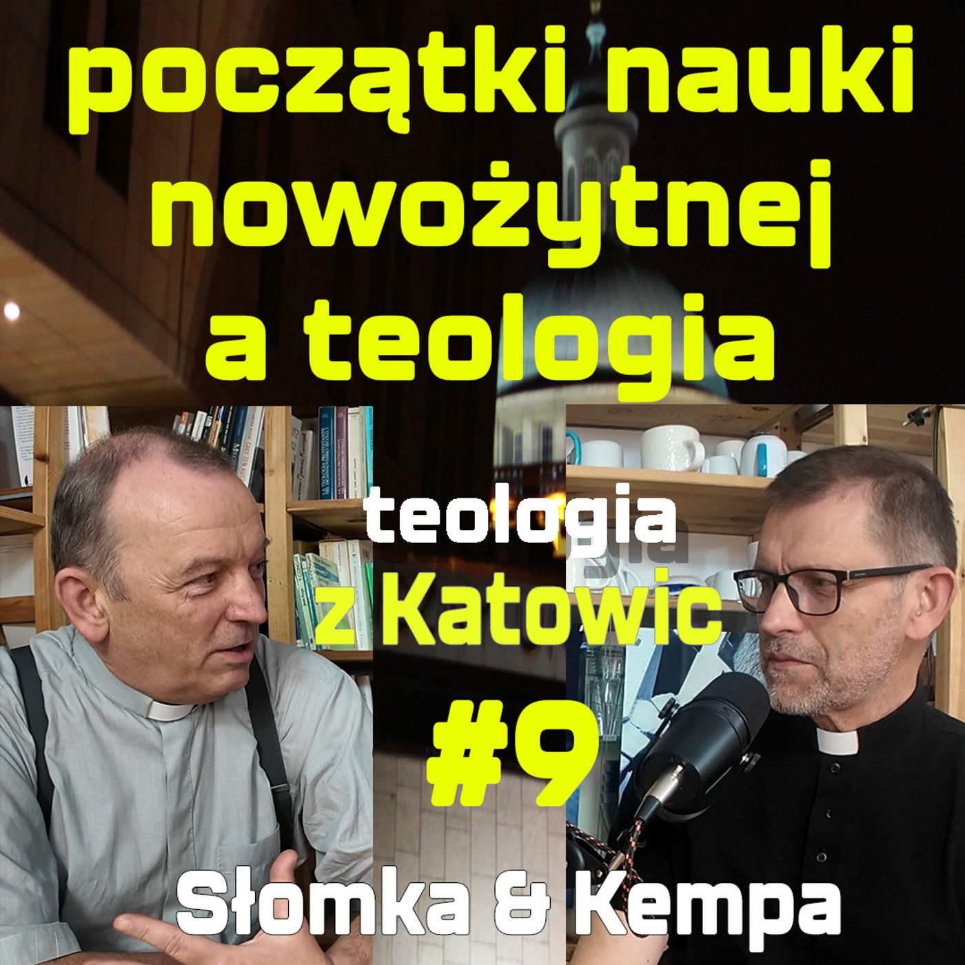 #9 początki nauki nowożytnej a teologia (Kempa & Słomka)