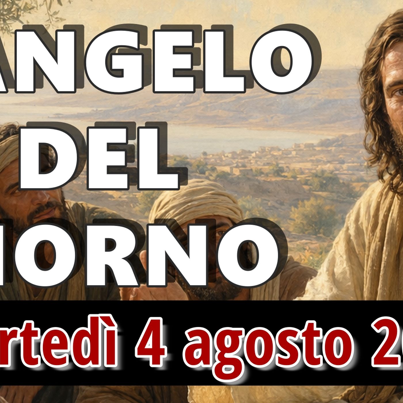 VANGELO DEL GIORNO MARTEDI 4 AGOSTO 2026 ❤️  Ascoltate e comprendete bene! episode artwork