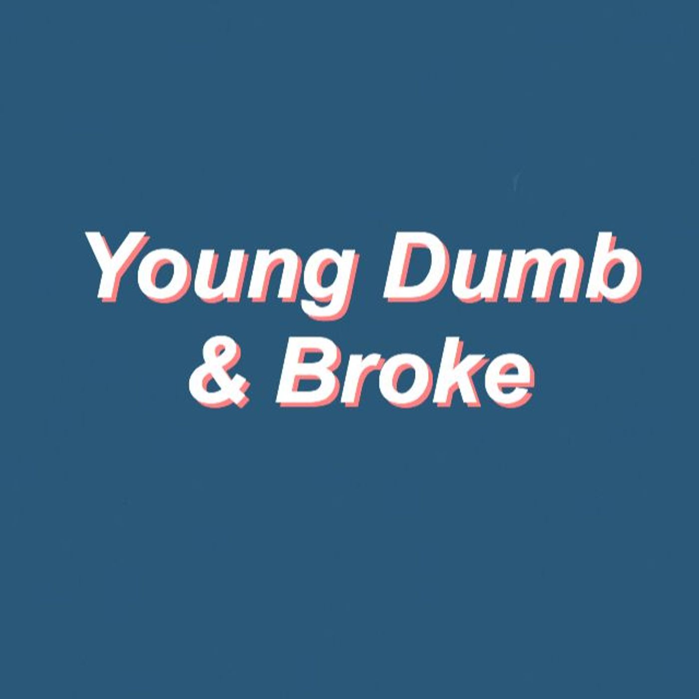 Dumb and Broke