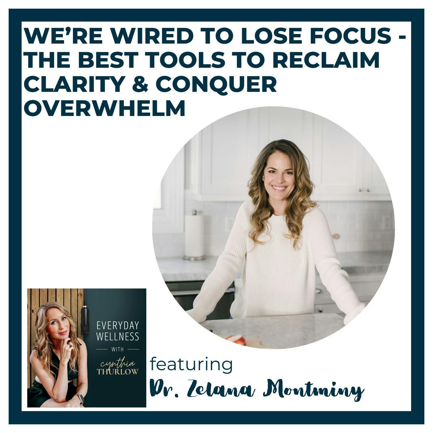 Ep. 565 We’re Wired to Lose Focus – The Best Tools to Reclaim Clarity & Conquer Overwhelm with Dr. Zelana Montminy | Menopause & Mental Heal Ep. 565 We’re Wired to Lose Focus – The Best Tools to Reclaim Clarity & Conquer Overwhelm with Dr. Zelana Montminy | Menopause & Mental Heal