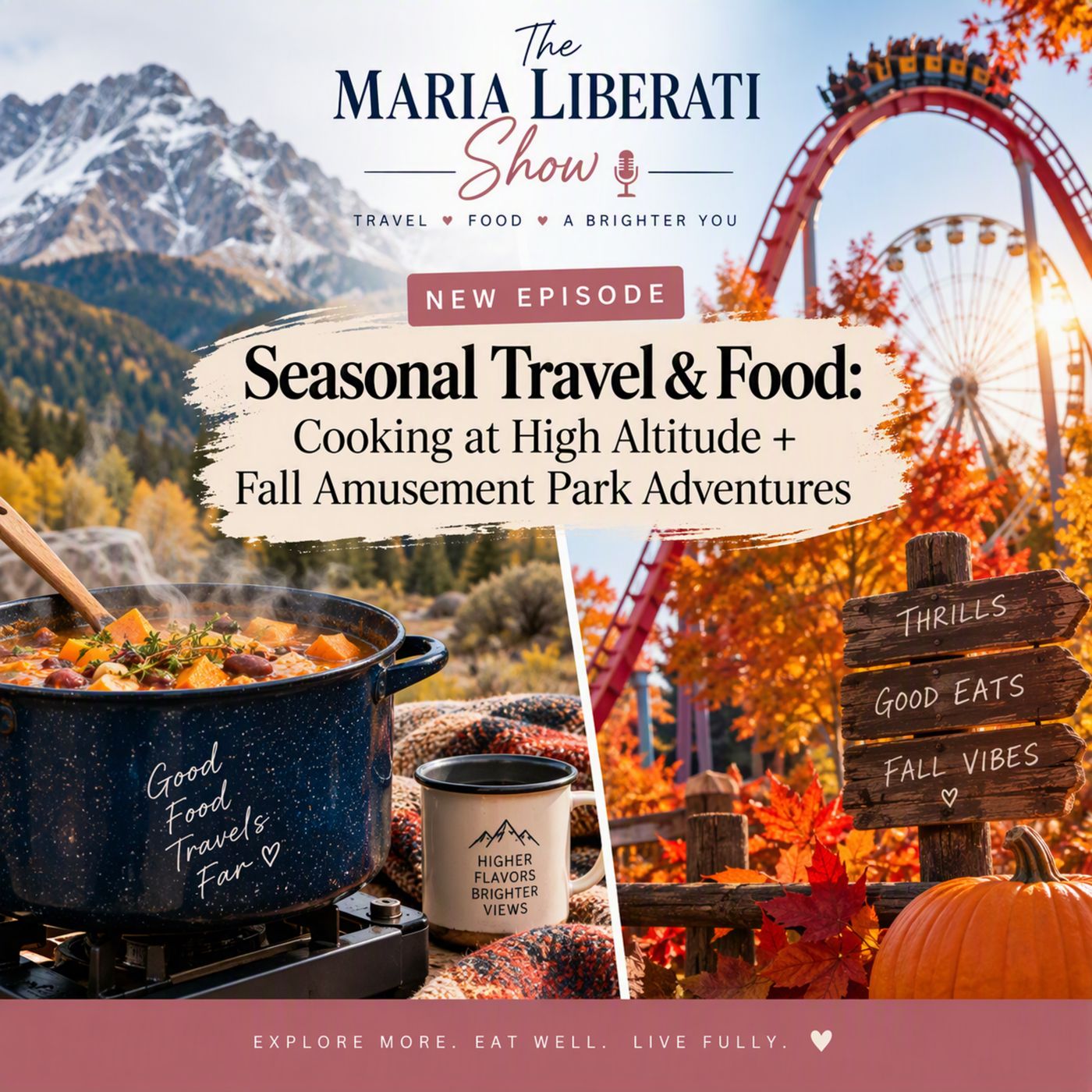Seasonal Travel & Food: Cooking at High Altitude + Fall Amusement Park Adventures | The Maria Liberati Show episode artwork