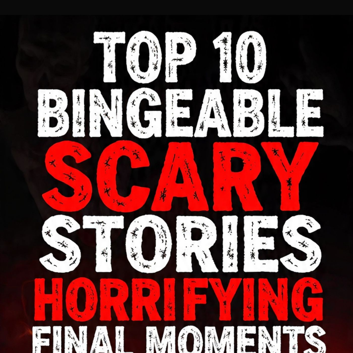 Top 10 Bingeable SCARY STORIES  HORRIFYING Final Moments episode artwork
