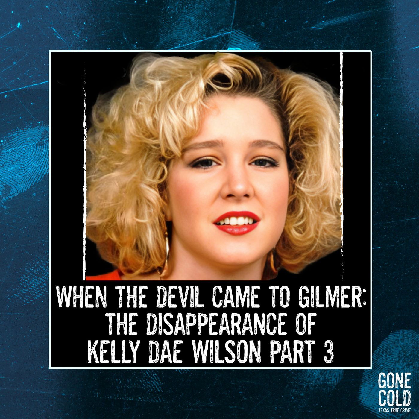 When the Devil Came to Gilmer: The Disappearance of Kelly Dae Wilson Part 3