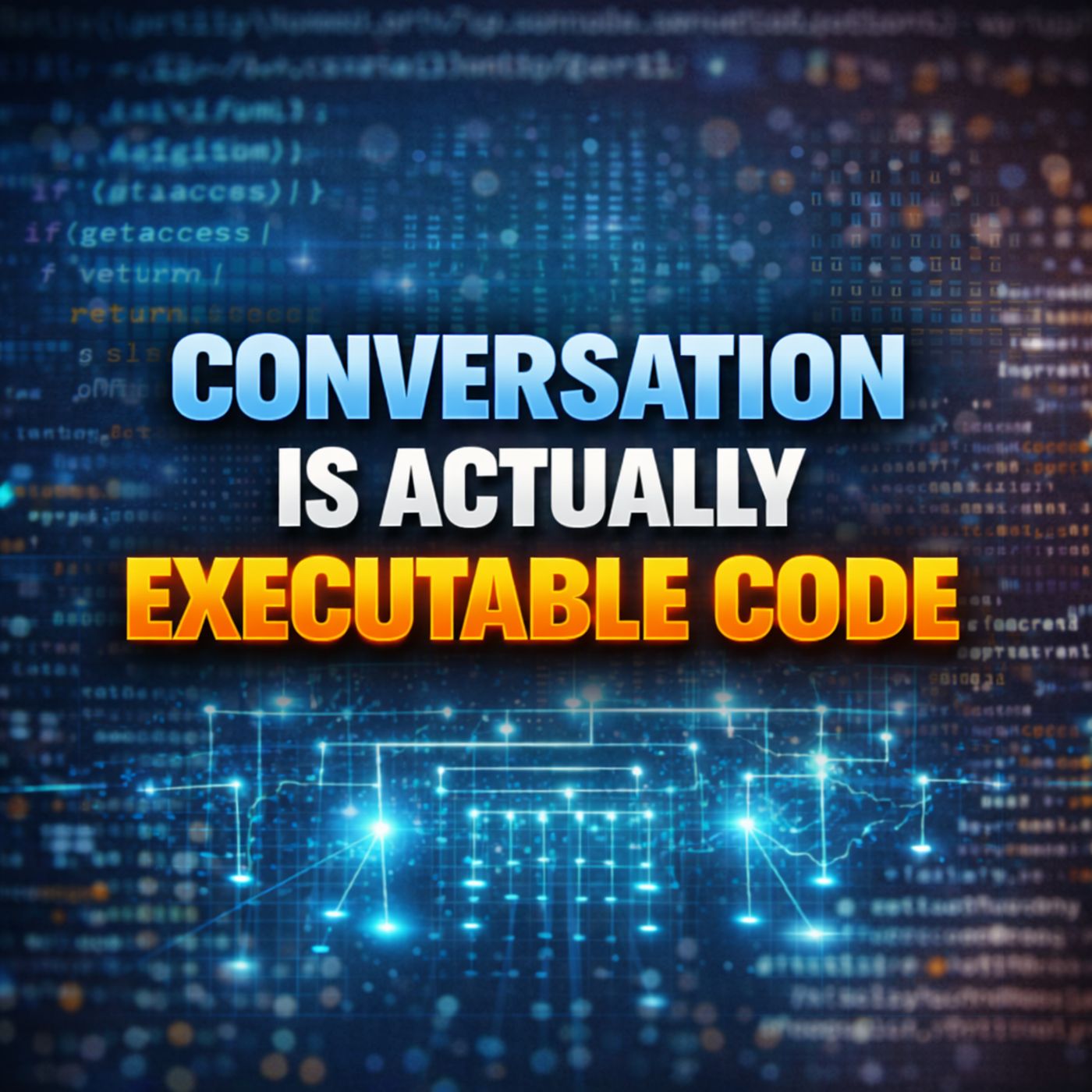 Conversation Is Actually Executable Code episode artwork