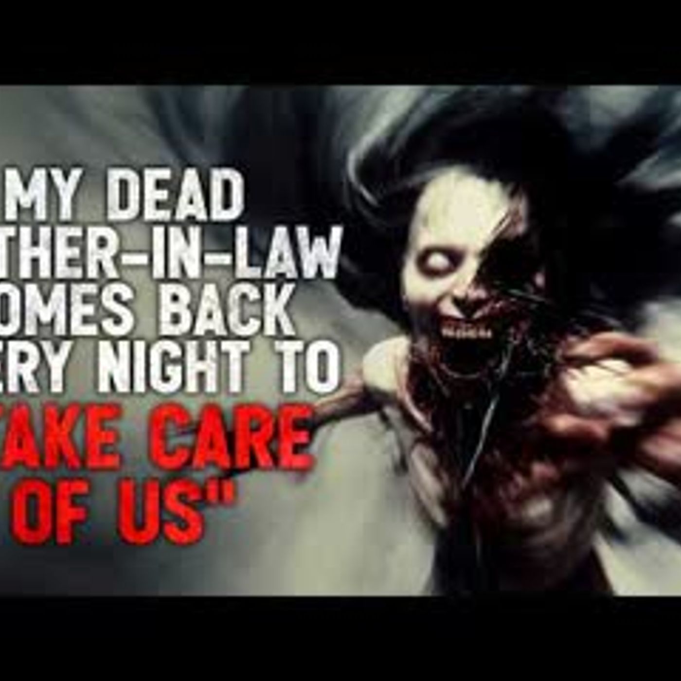 "My Dead Mother in Law Comes Back Every Night to “Take Care” of Us" Creepypasta