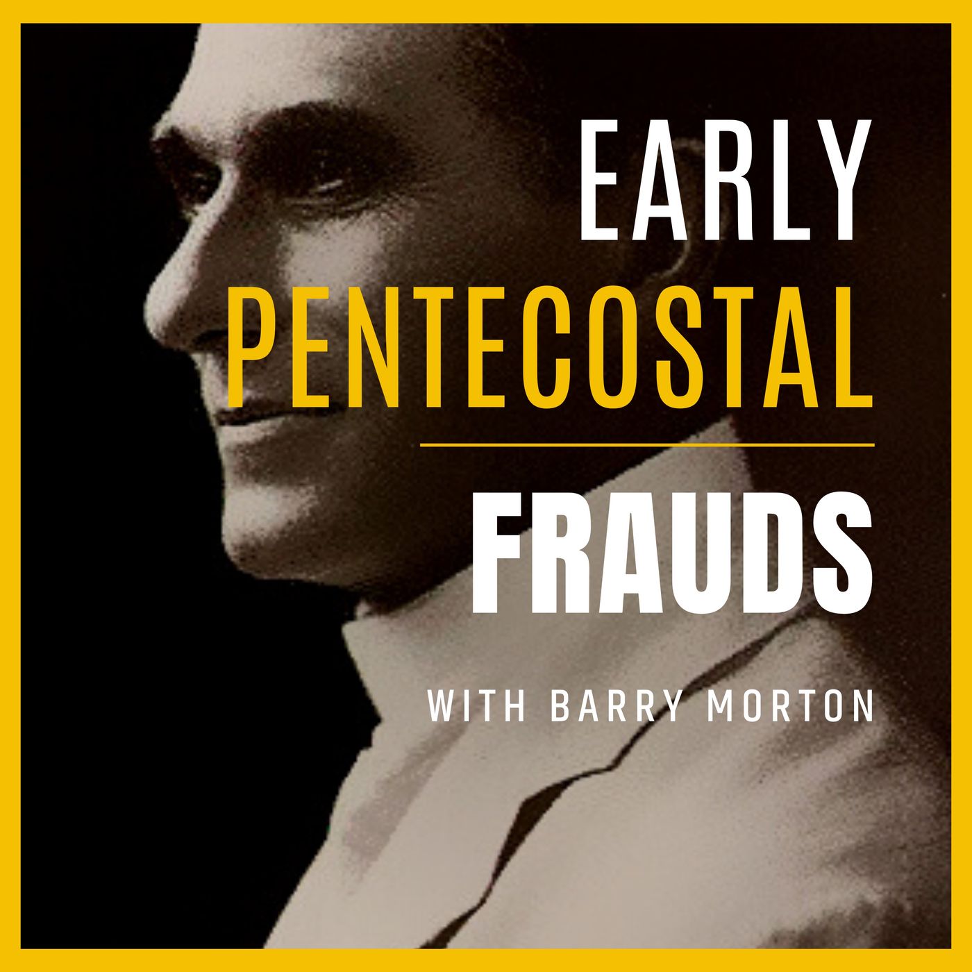 Early Pentecostal Frauds: With Barry Morton