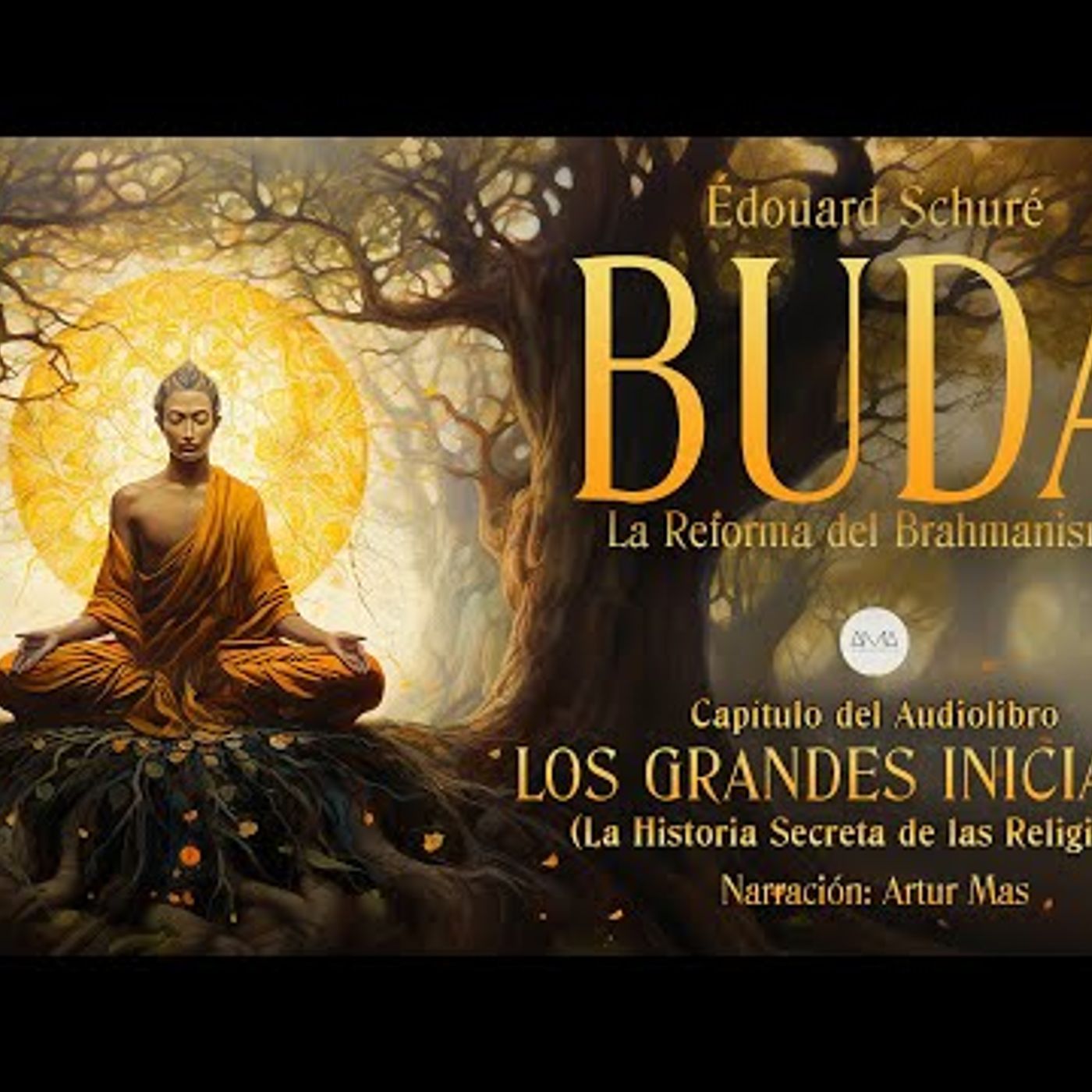 Buda (La Reforma del Brahmanismo) [Capítulo de "Los Grandes Iniciados" de Édouard Schuré] episode artwork