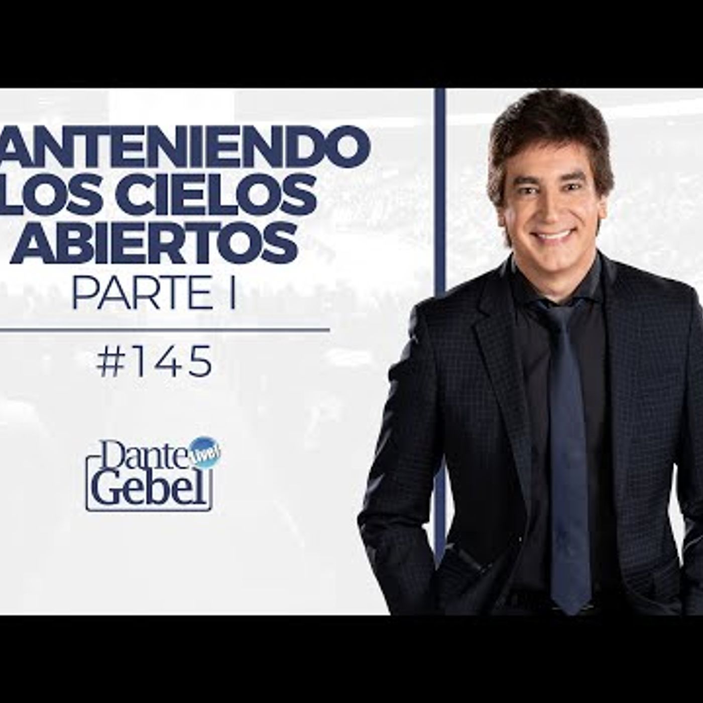Predicas de Dante Gebel #145  Manteniendo los cielos abiertos – Parte I