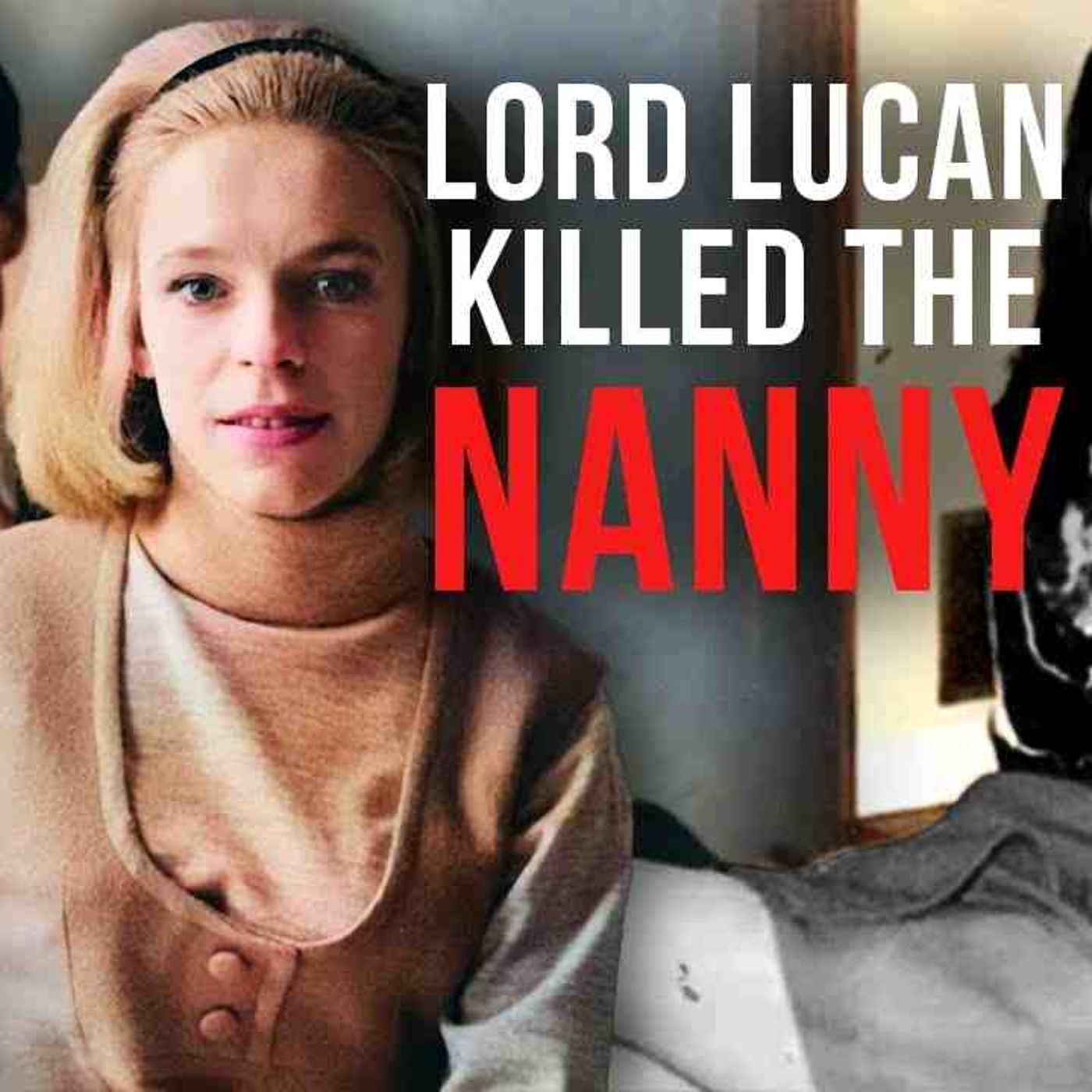 Lord Lucan Murdered the Nanny - and has been Missing Ever Since _ Murder Casebook(MP3_160K)