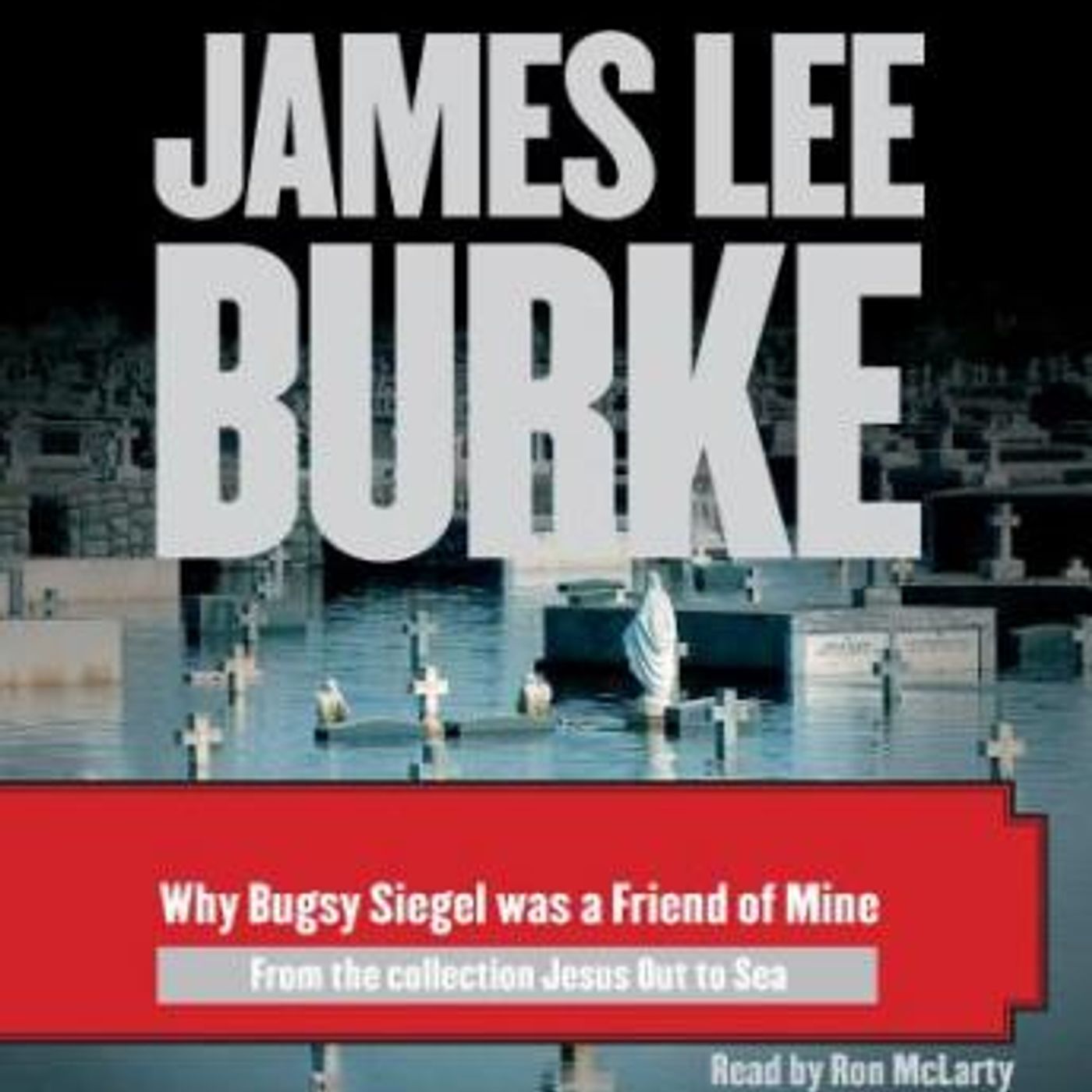 Why Bugsy Siegel Was a Friend of Mine by James Lee Burke episode artwork