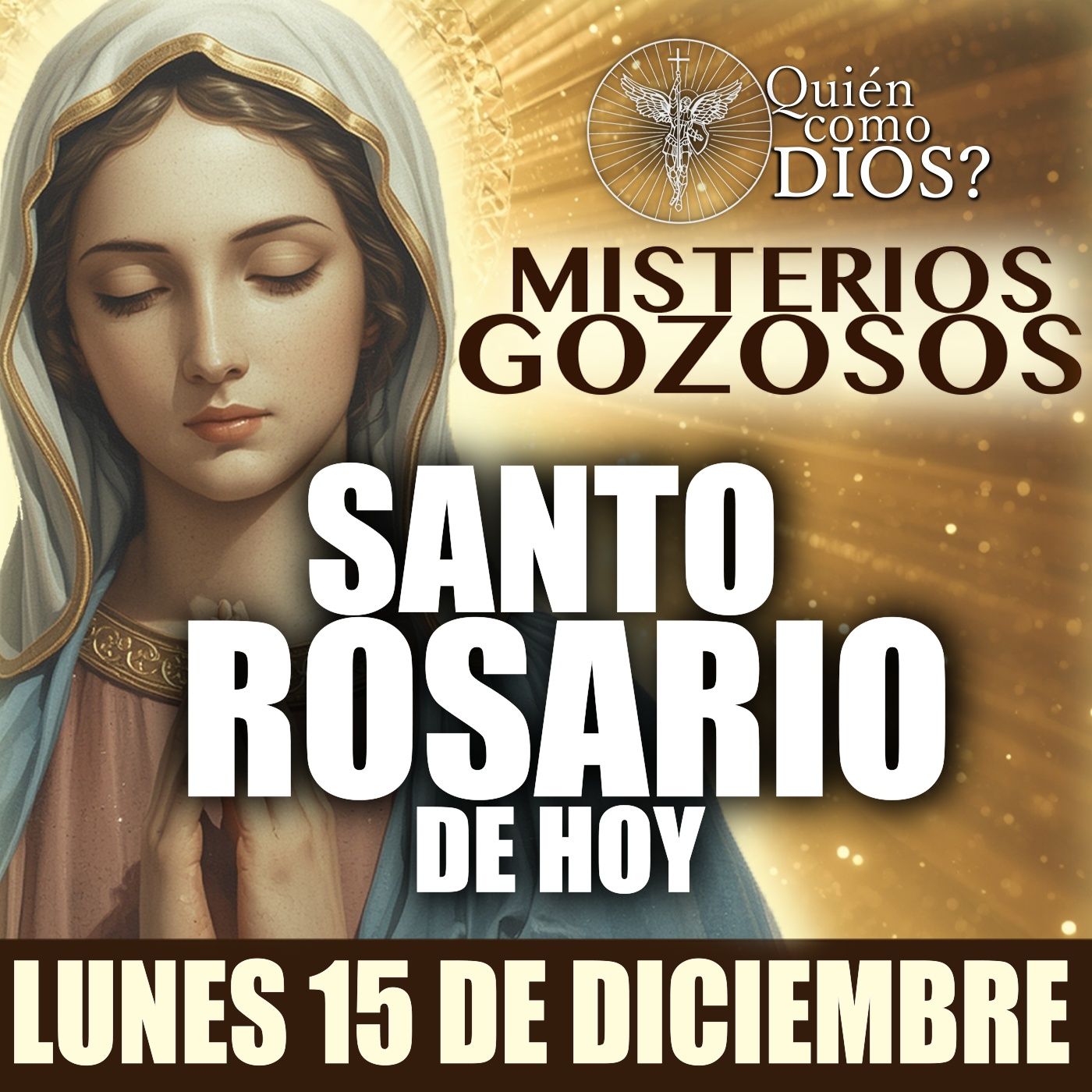 Santo Rosario de HOY | LUNES 15 DE DICIEMBRE 2025 | Misterios GOZOSOS | ¿QUIEN COMO DIOS?