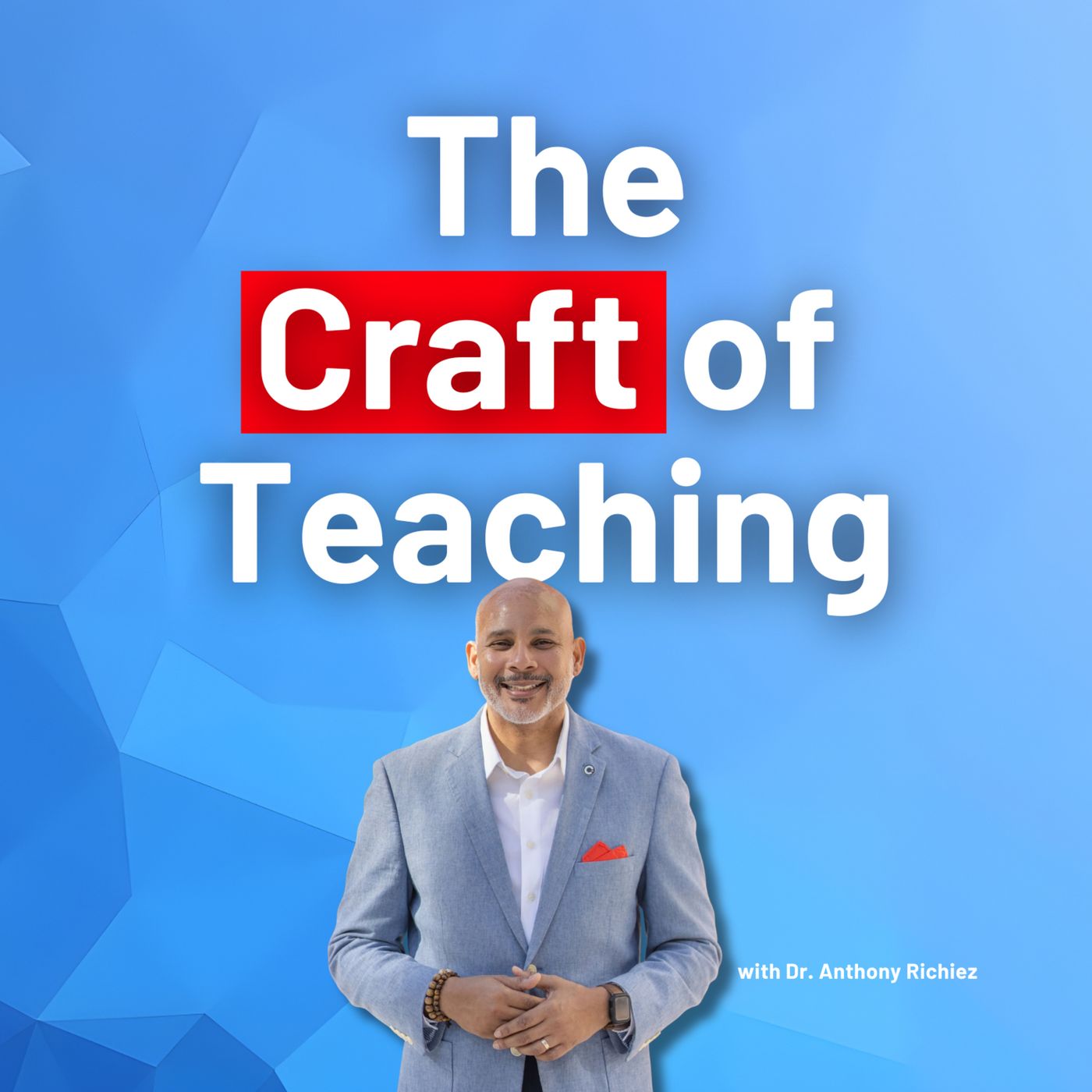From Dropout to PhD: Learn the Craft of Teaching with Dr. Anthony Richiez episode artwork