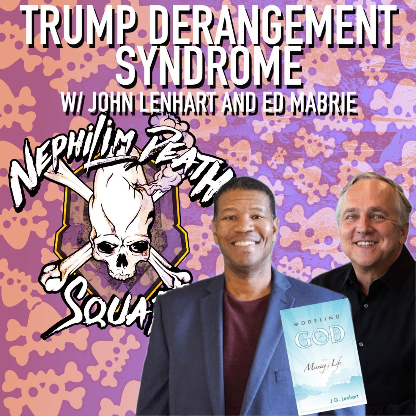 081: Addressing the Brain Damage: From Trump to Transcendence w/ John Lenhart & Ed Mabrie