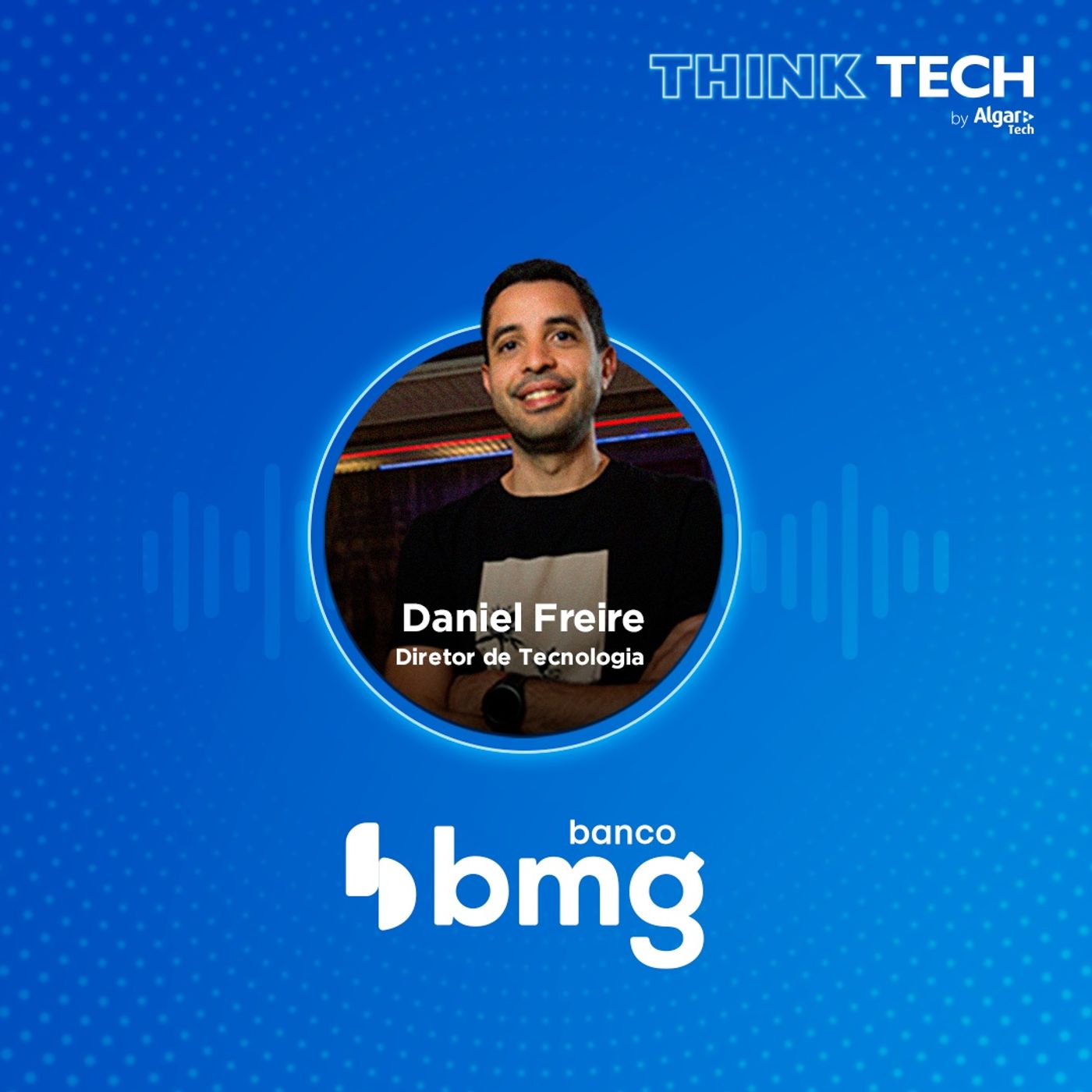 #028 Fígital: a integração do físico e do digital no mercado bancário | Daniel Freire (BMG) episode artwork
