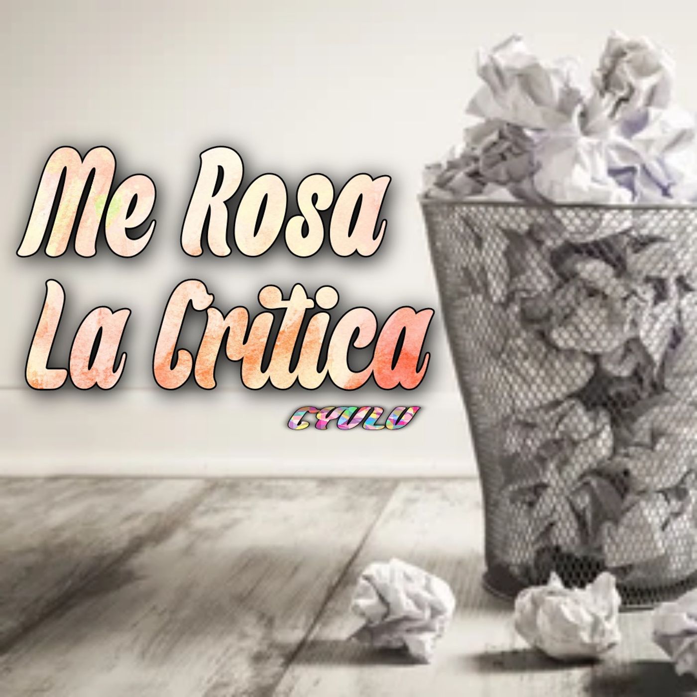 CYVLV Ep:1 Me Rosa La Critica